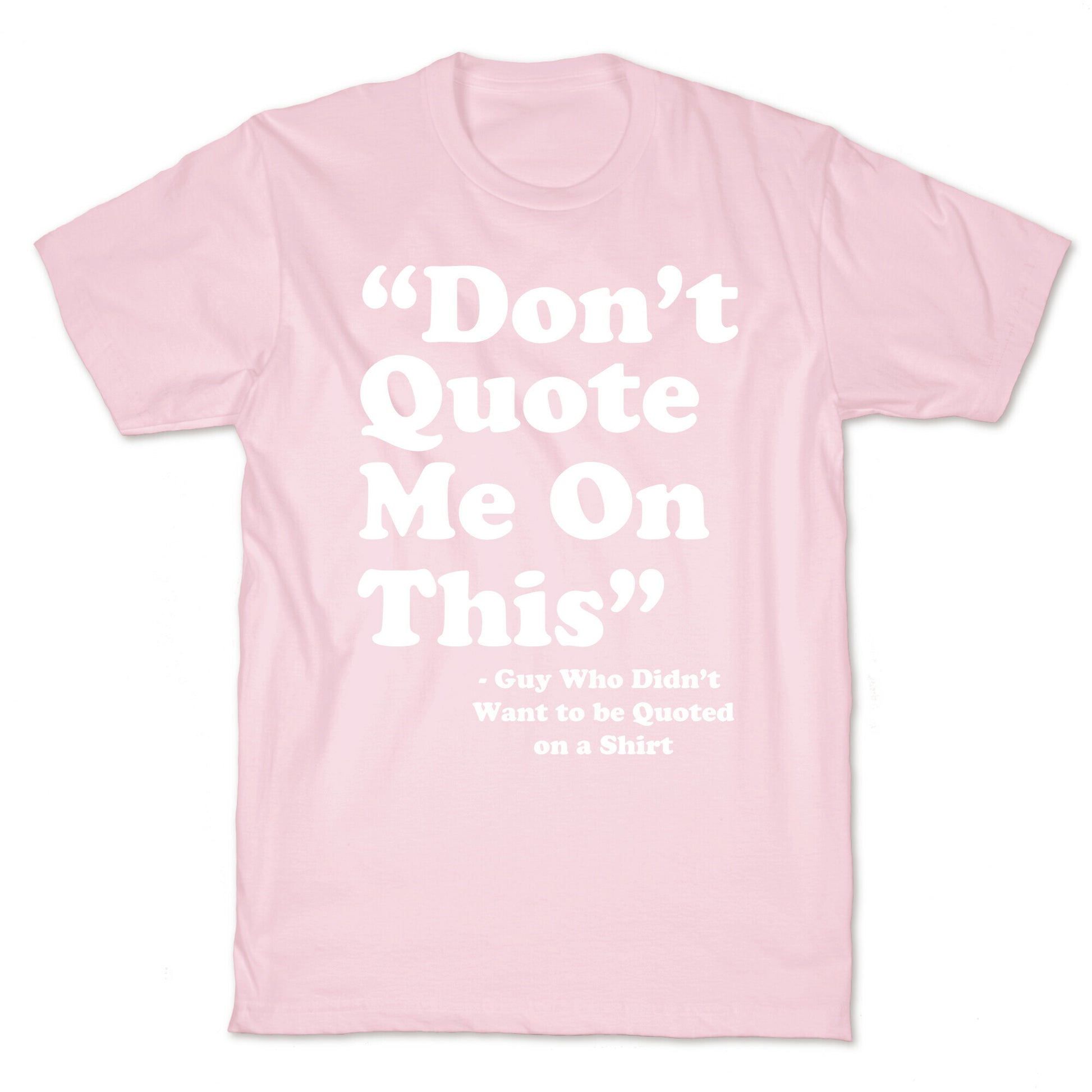 "Don't Quote Me On This" T-Shirt