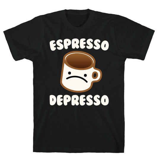 Espresso Depresso White Print T-Shirt