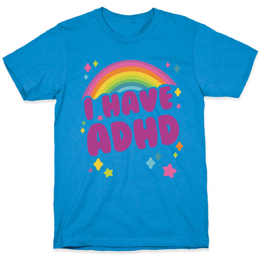 I Have ADHD T-Shirt