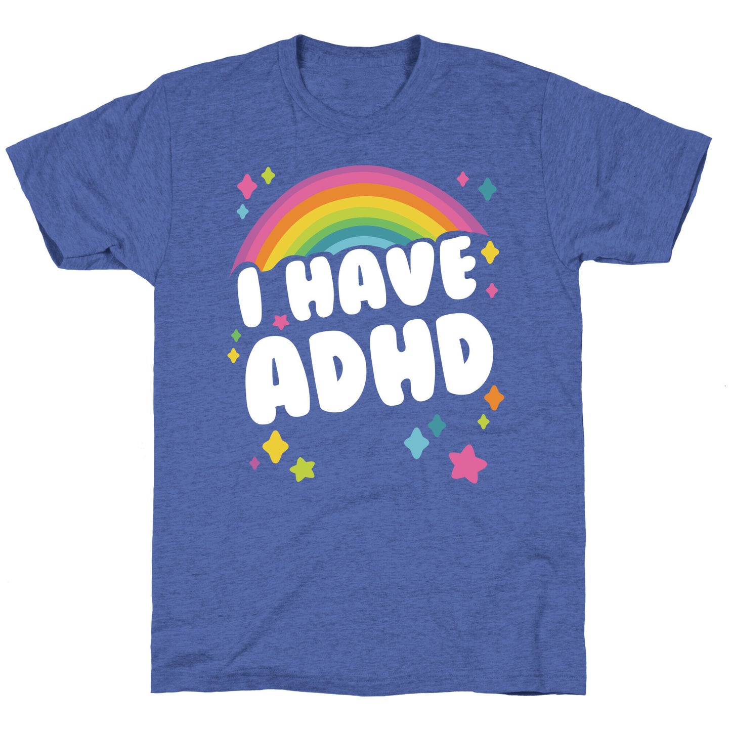 I Have ADHD Unisex Triblend Tee