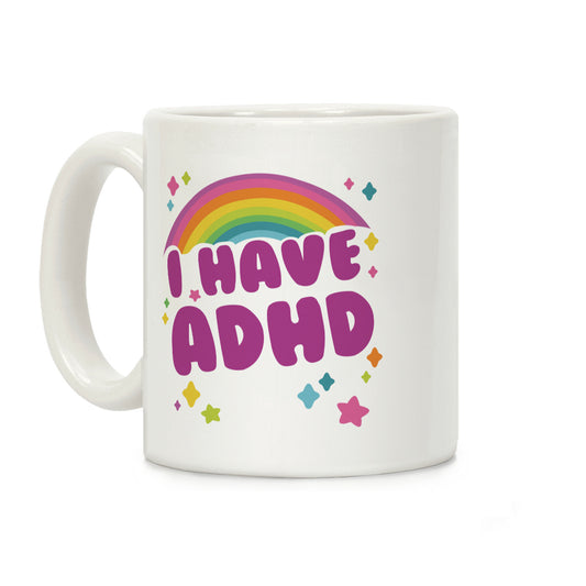 I Have ADHD Coffee Mug