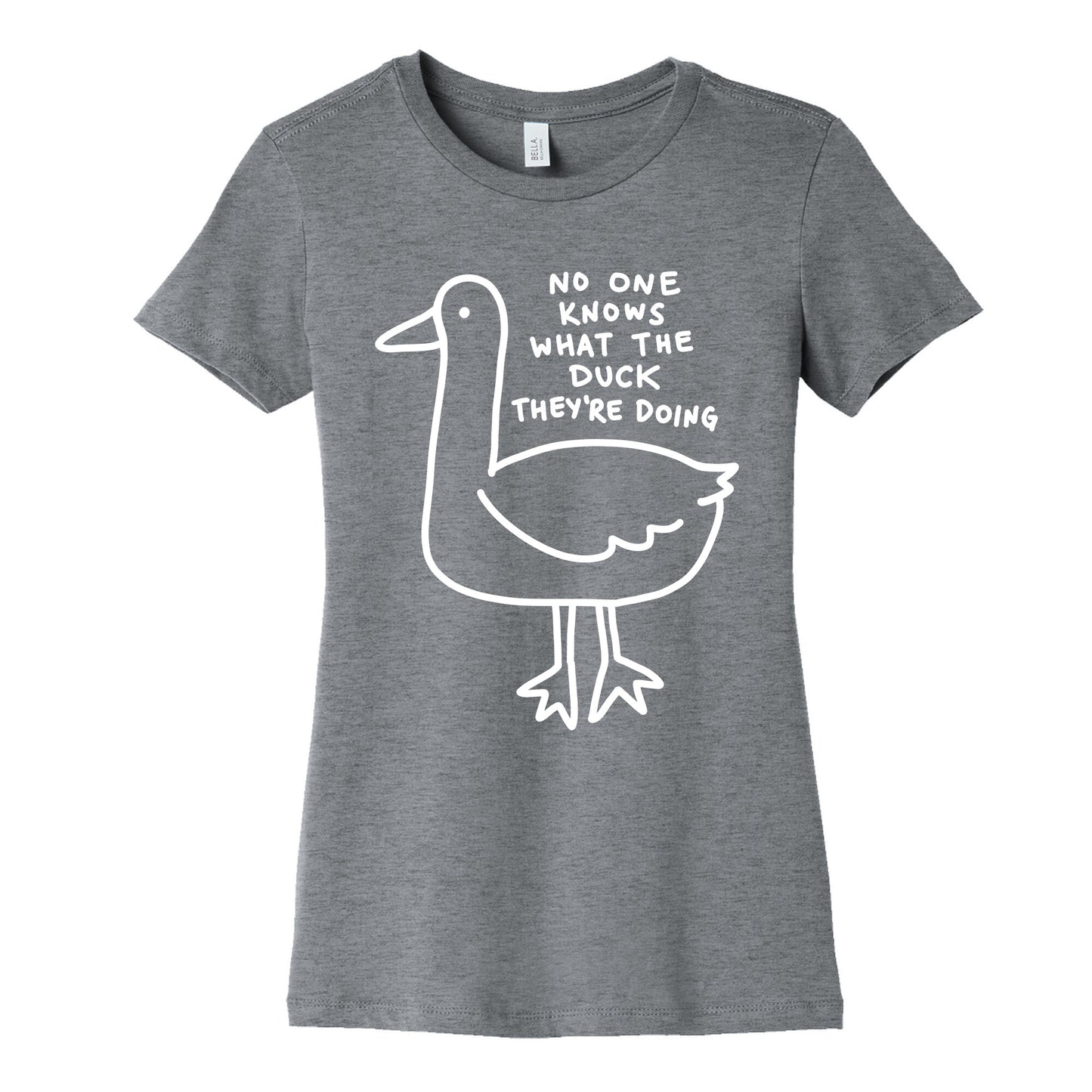 No One Knows What The Duck They're Doing Duck Women's Cotton Tee