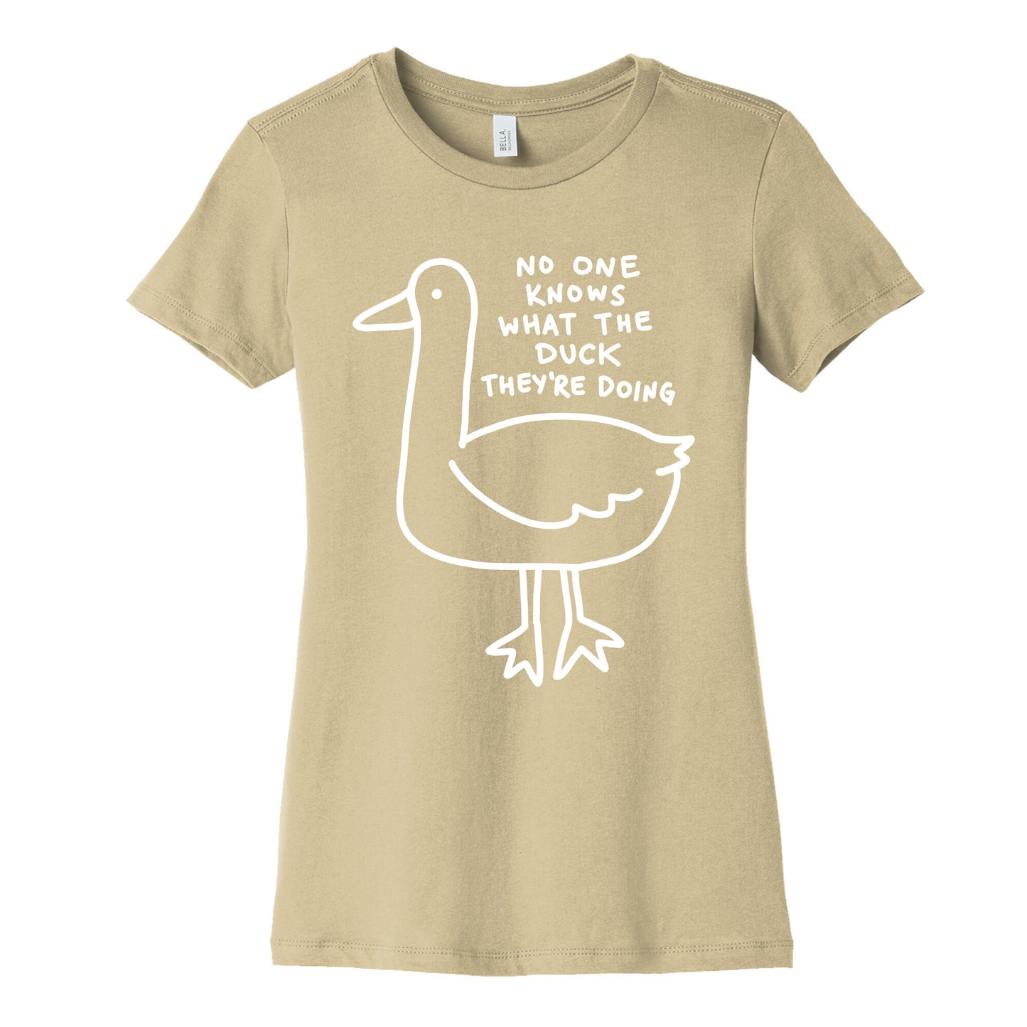 No One Knows What The Duck They're Doing Duck Women's Cotton Tee
