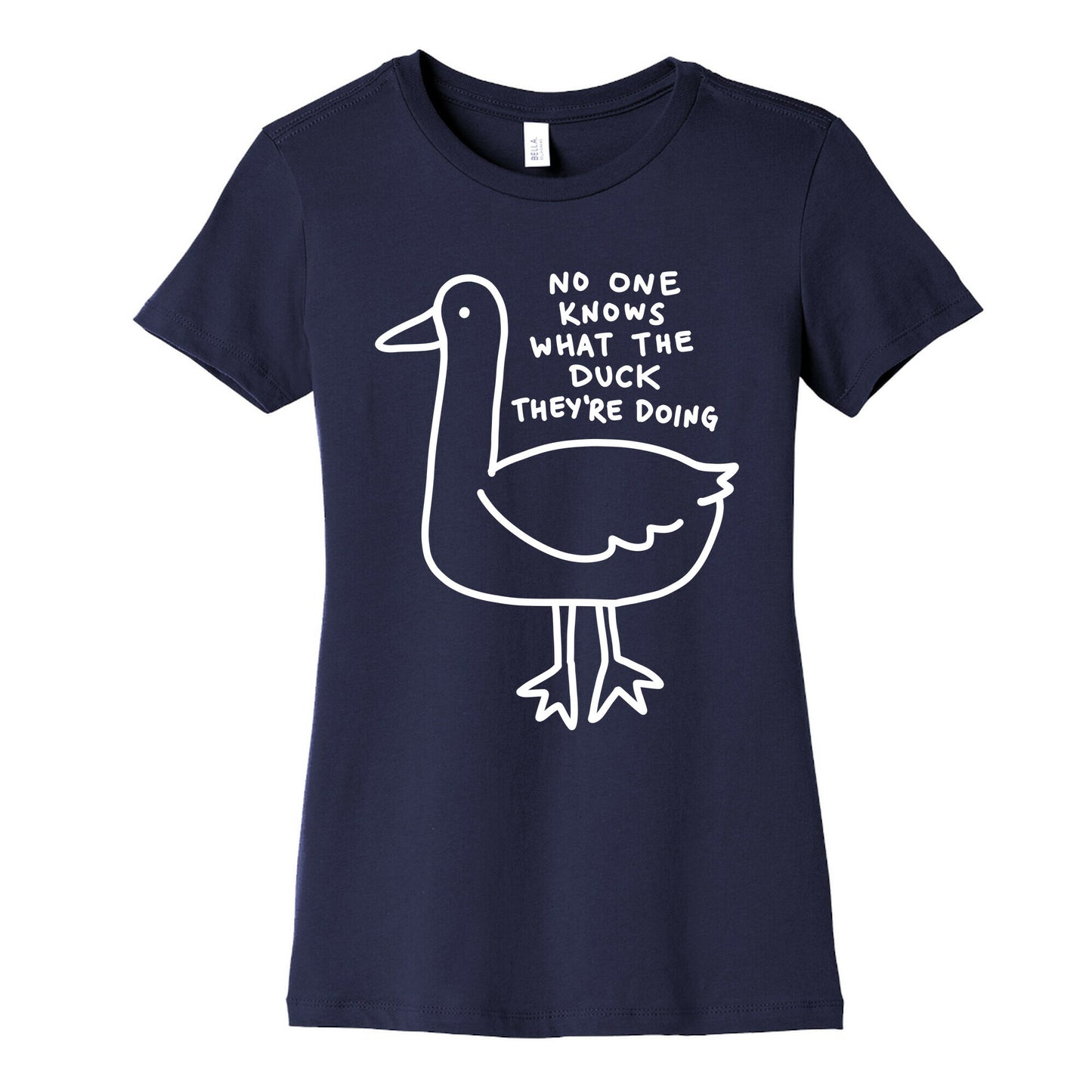 No One Knows What The Duck They're Doing Duck Women's Cotton Tee