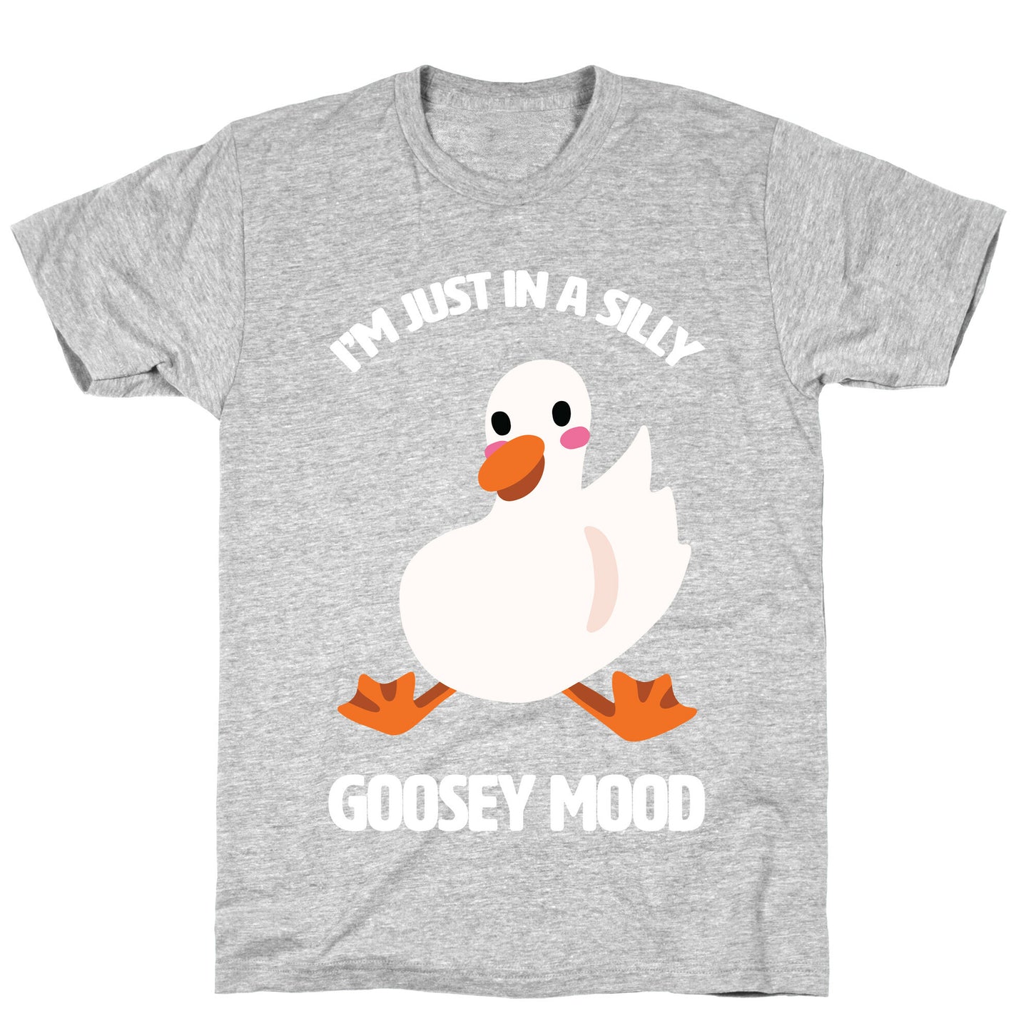 I'm Just in a Silly Goosey Mood T-Shirt