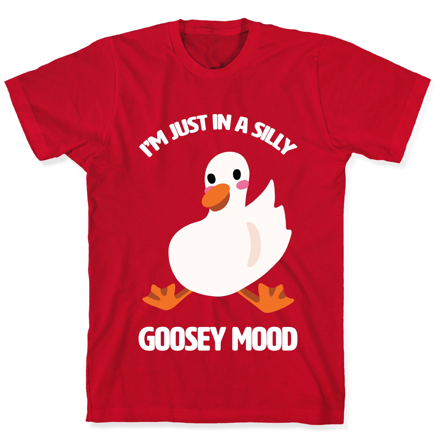 I'm Just in a Silly Goosey Mood T-Shirt