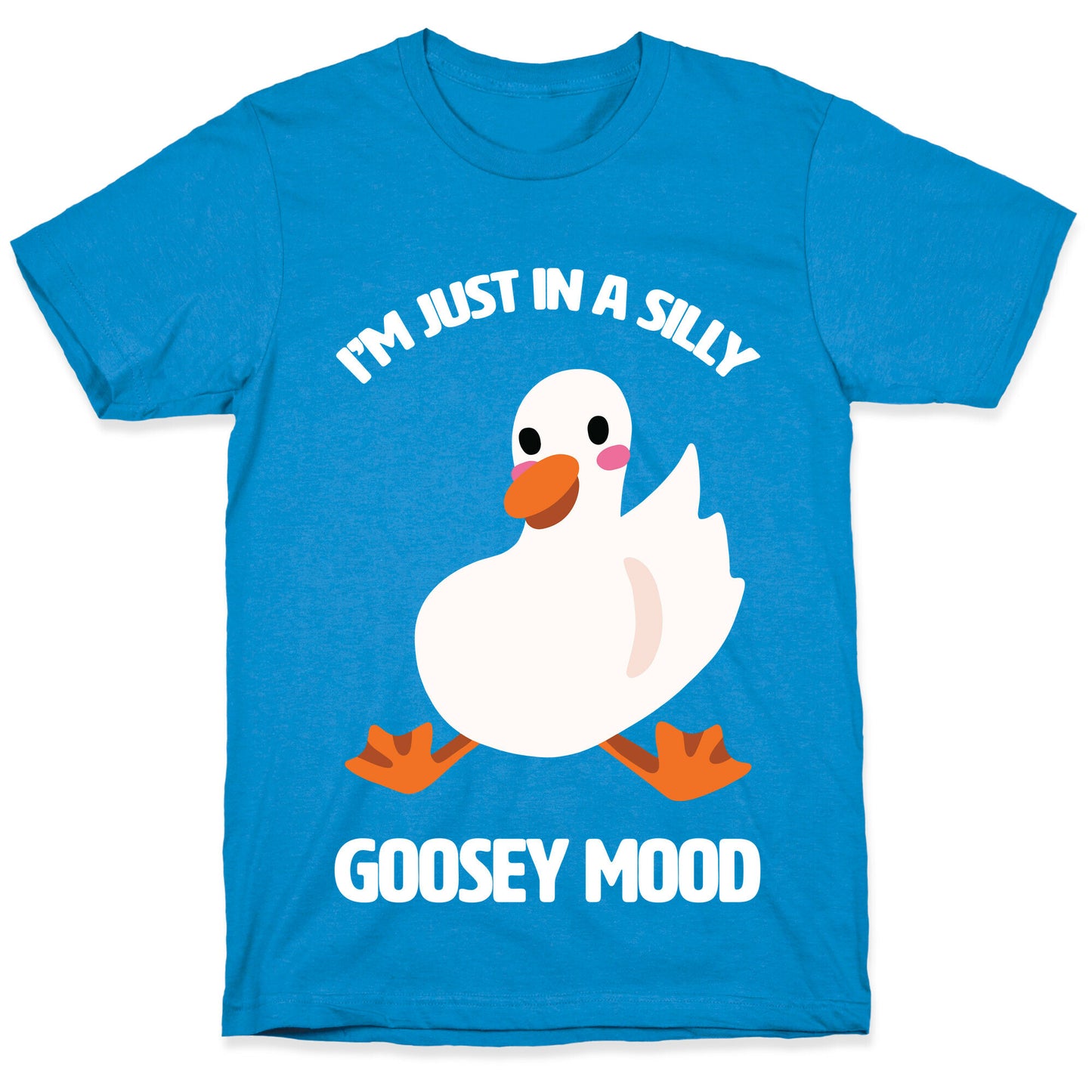 I'm Just in a Silly Goosey Mood T-Shirt
