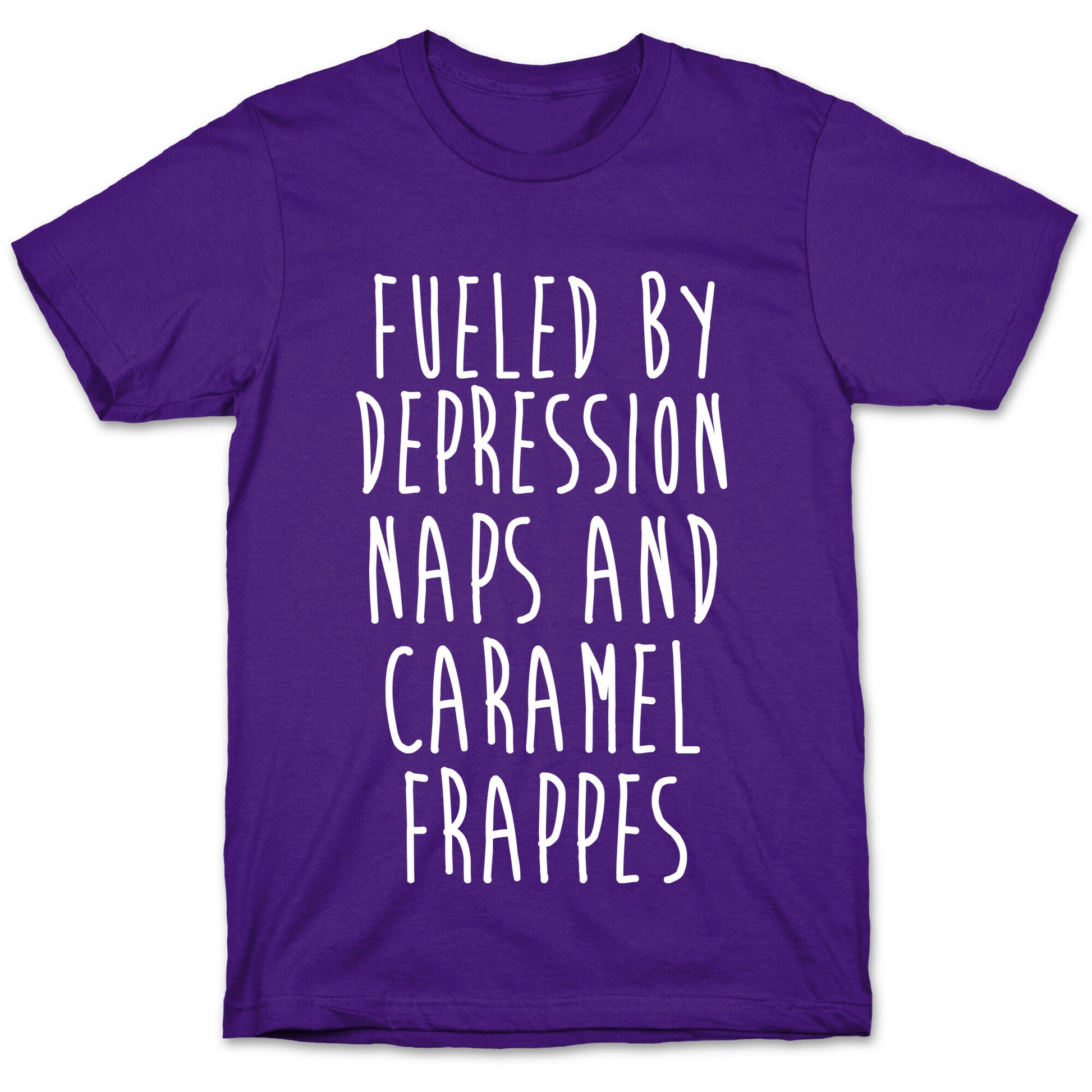 Fueled By Depression Naps and Caramel Frappes T-Shirt