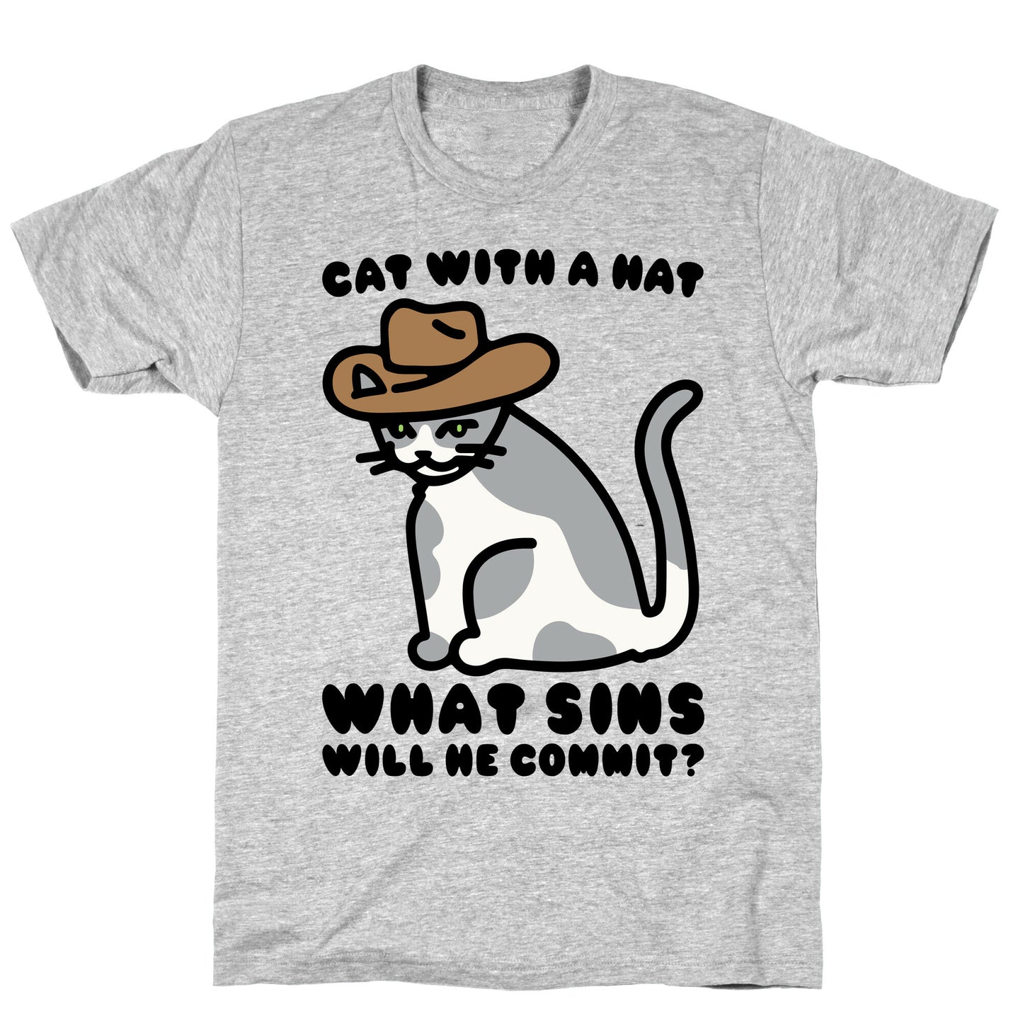 Cat With A Hat What Sins Will He Commit T-Shirt