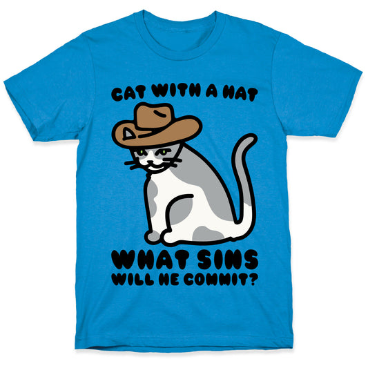 Cat With A Hat What Sins Will He Commit T-Shirt