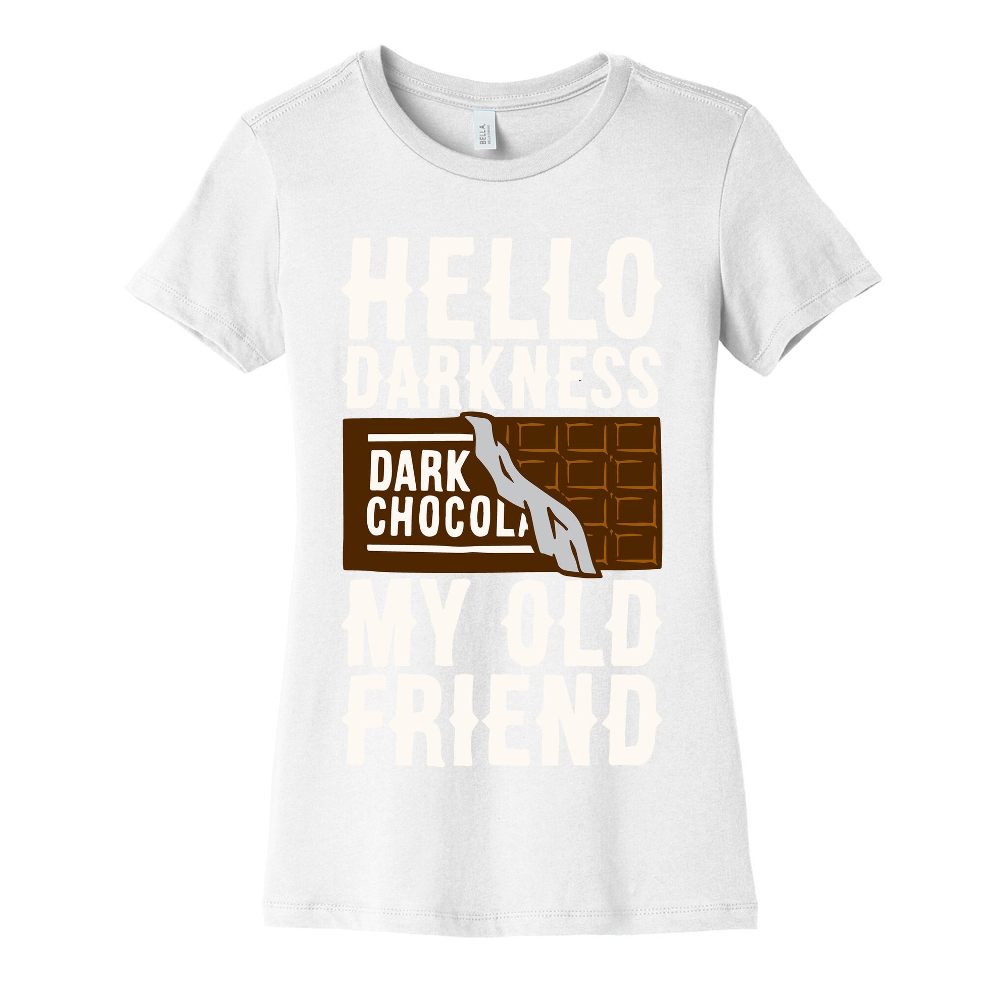 Hello Darkness My Old Friend Dark Chocolate Bar White Print Women's Cotton Tee
