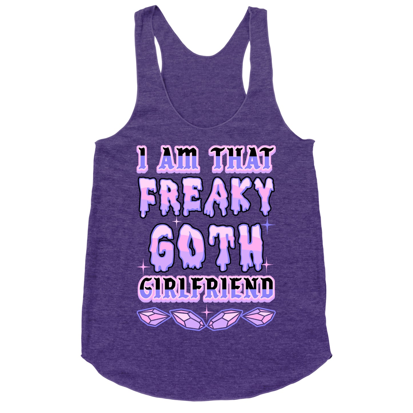 I Am That Freaky Goth Girlfriend Racerback Tank