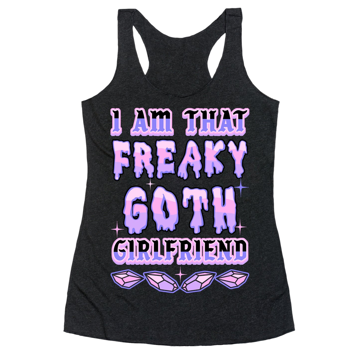 I Am That Freaky Goth Girlfriend Racerback Tank