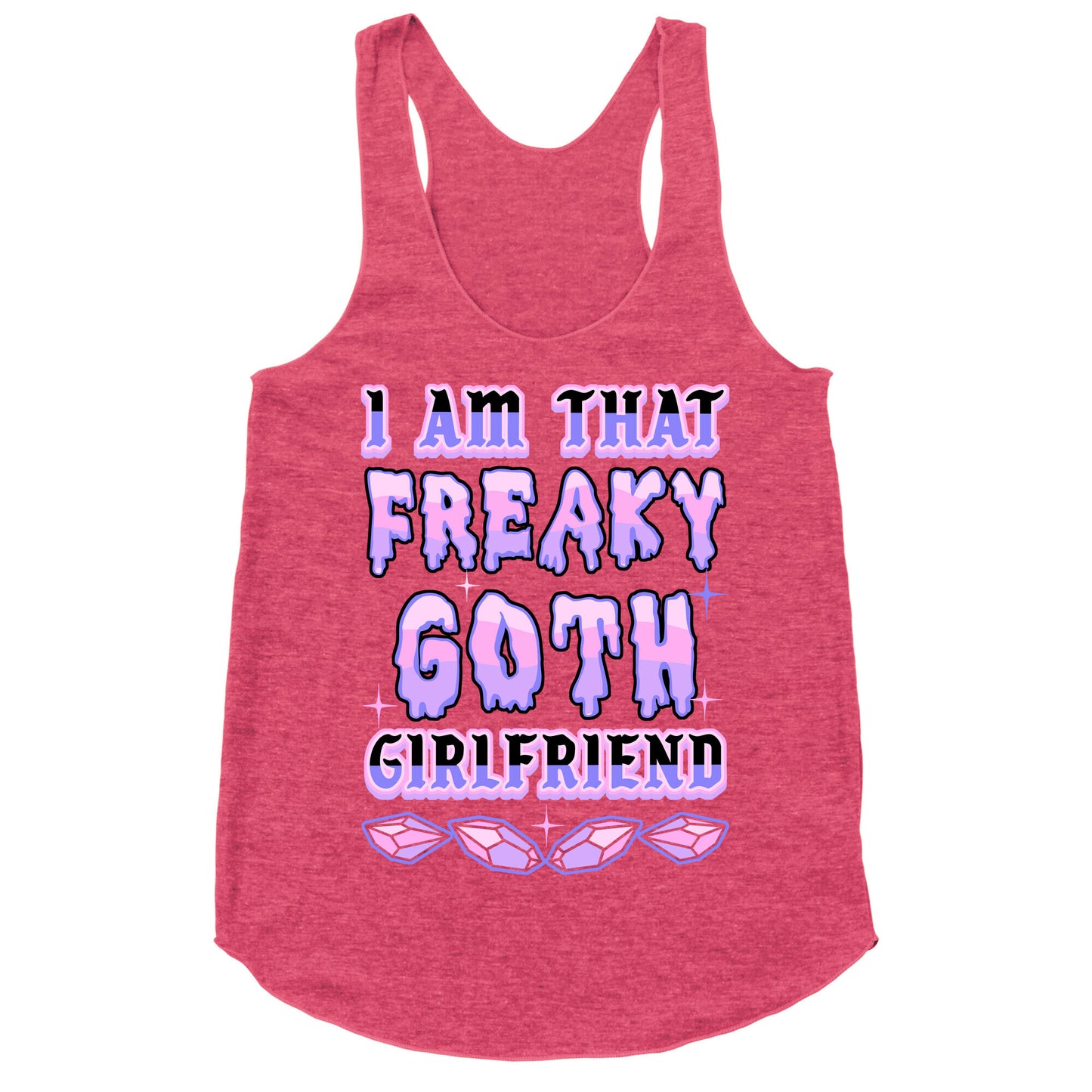 I Am That Freaky Goth Girlfriend Racerback Tank