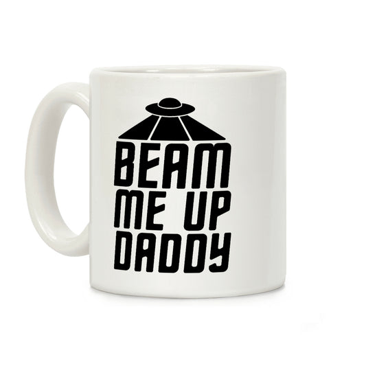 Beam Me Up Daddy Parody Coffee Mug