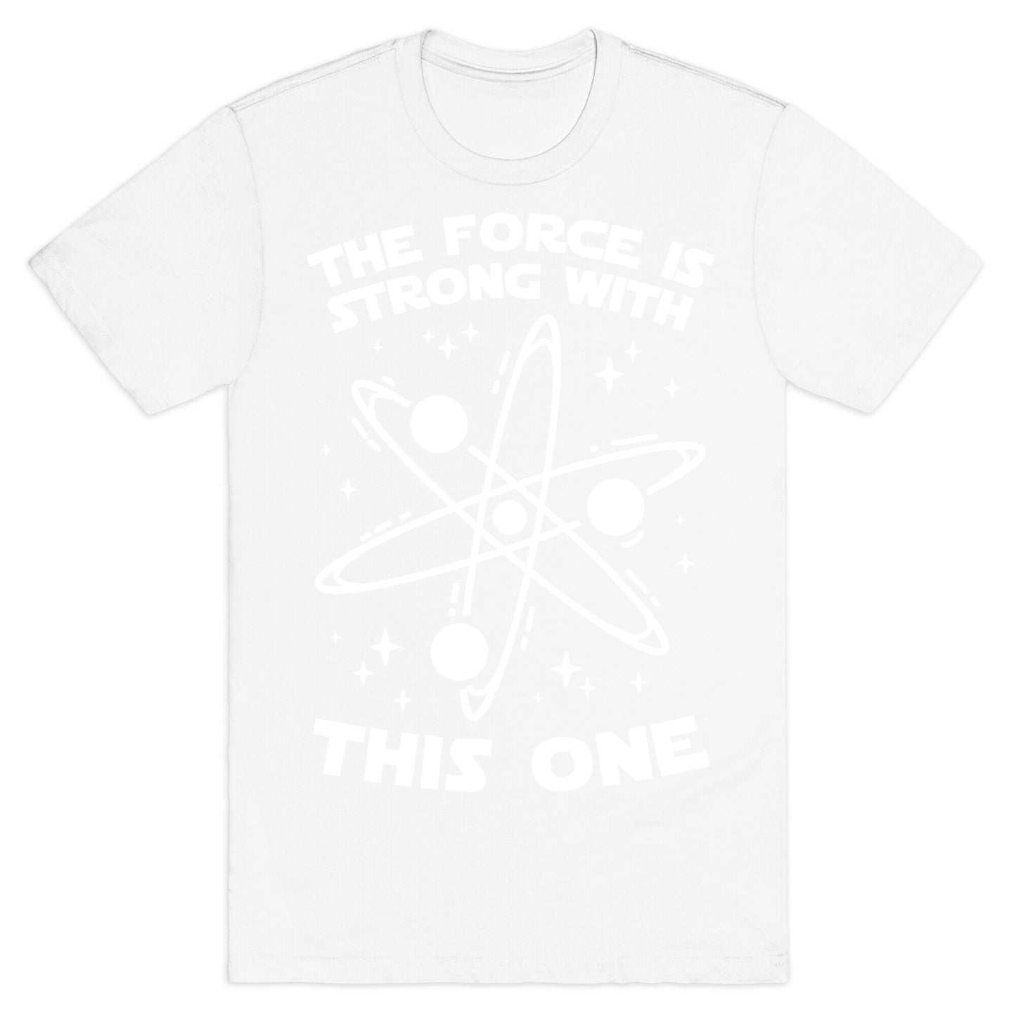 The Force Is Strong With This One T-Shirt
