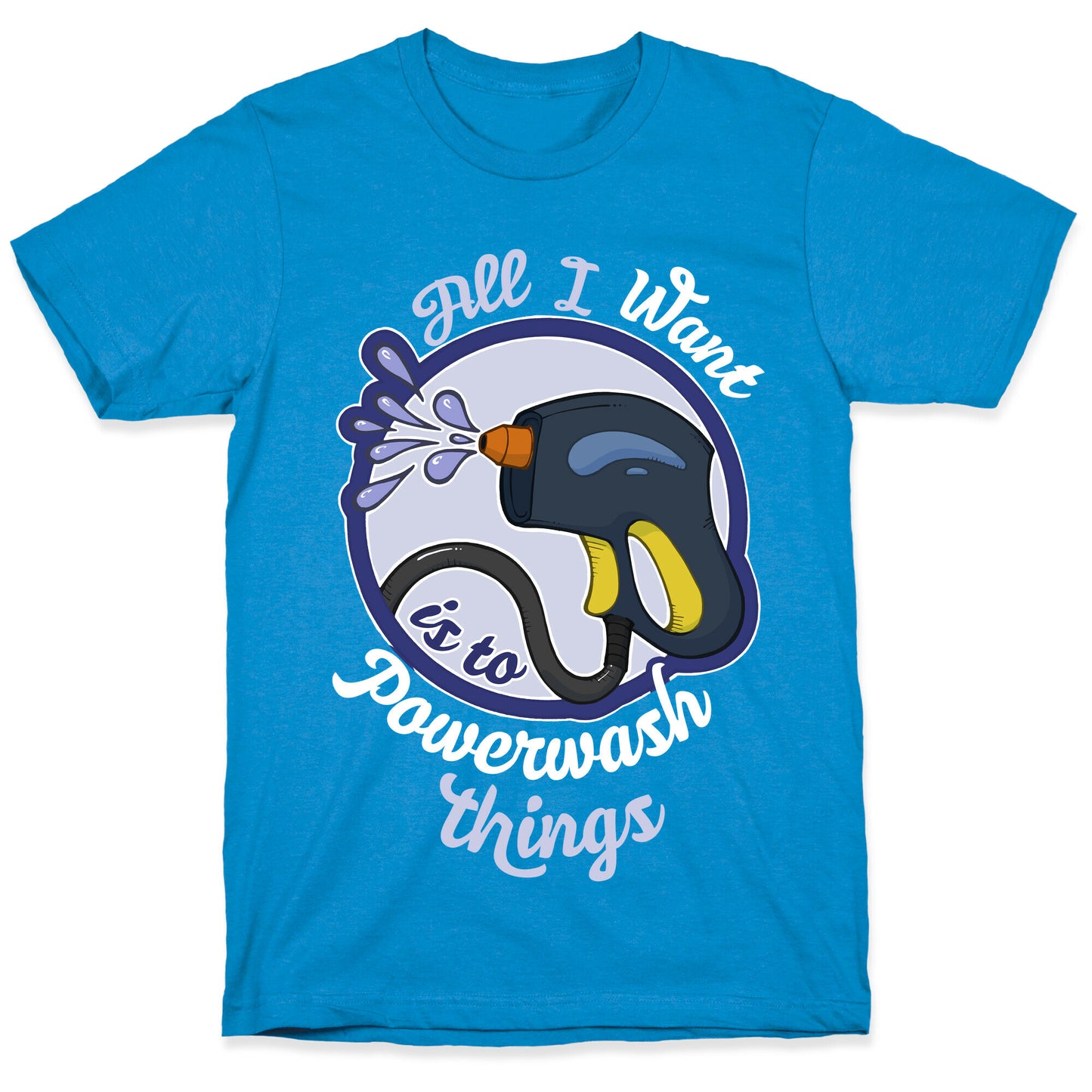 All I Want Is To Powerwash Things T-Shirt