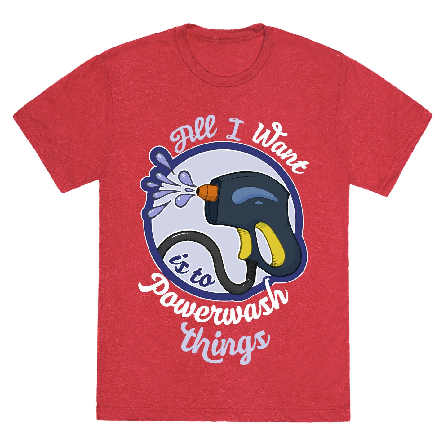 All I Want Is To Powerwash Things Unisex Triblend Tee