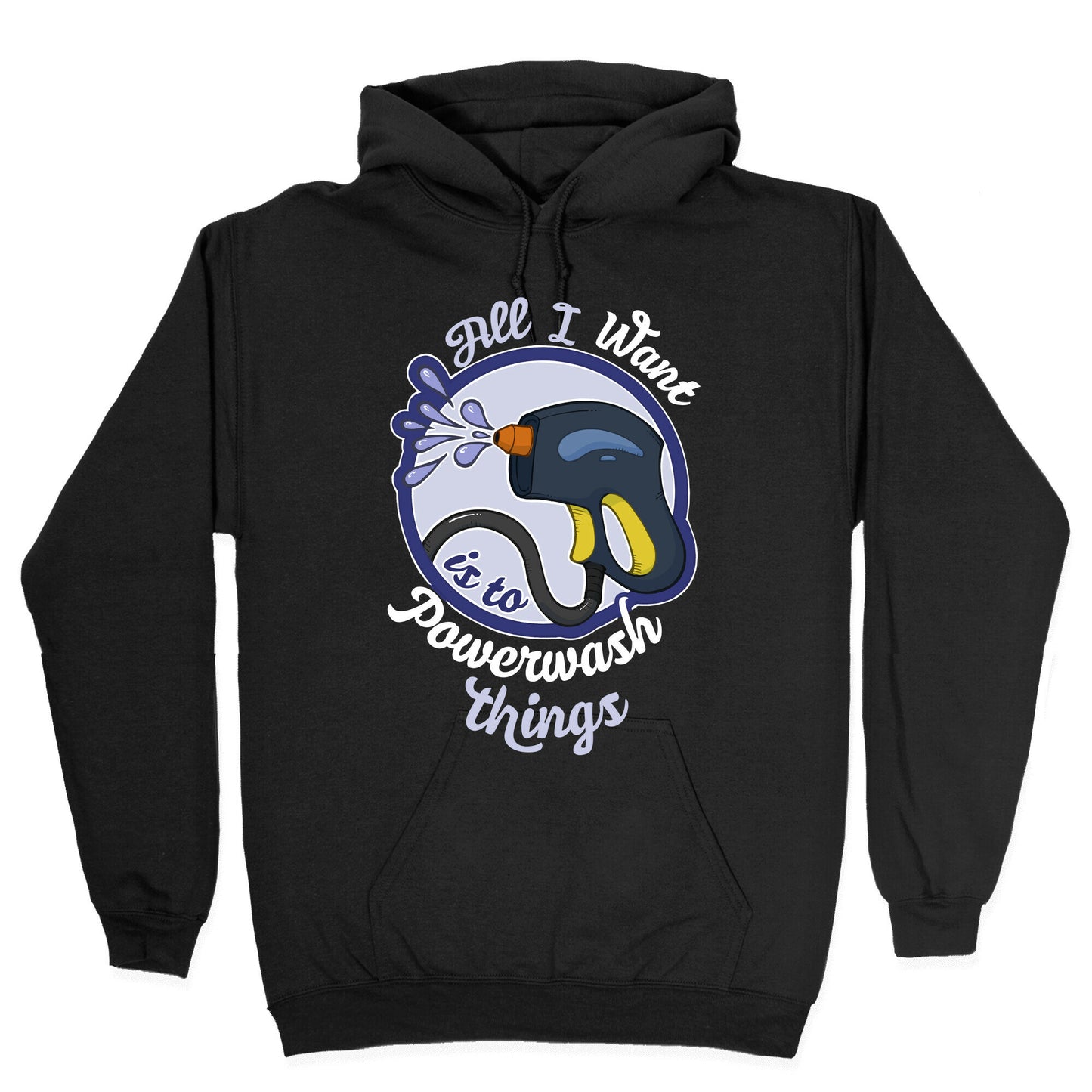 All I Want Is To Powerwash Things Hoodie