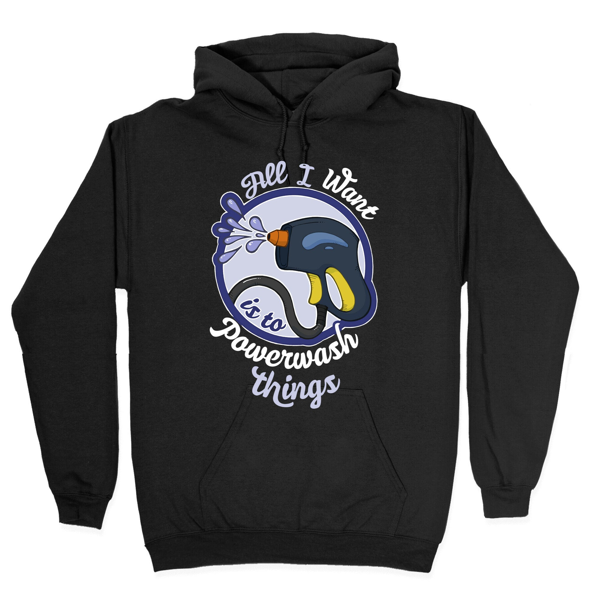 All I Want Is To Powerwash Things Hoodie
