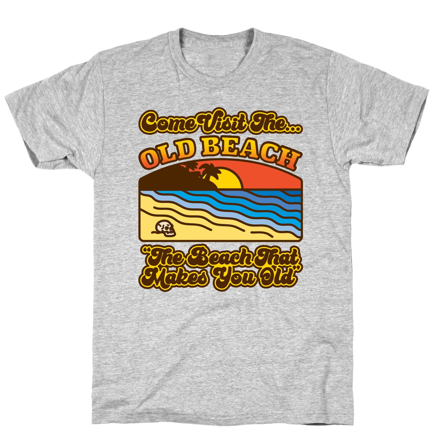 Come Visit The Old Beach Parody T-Shirt