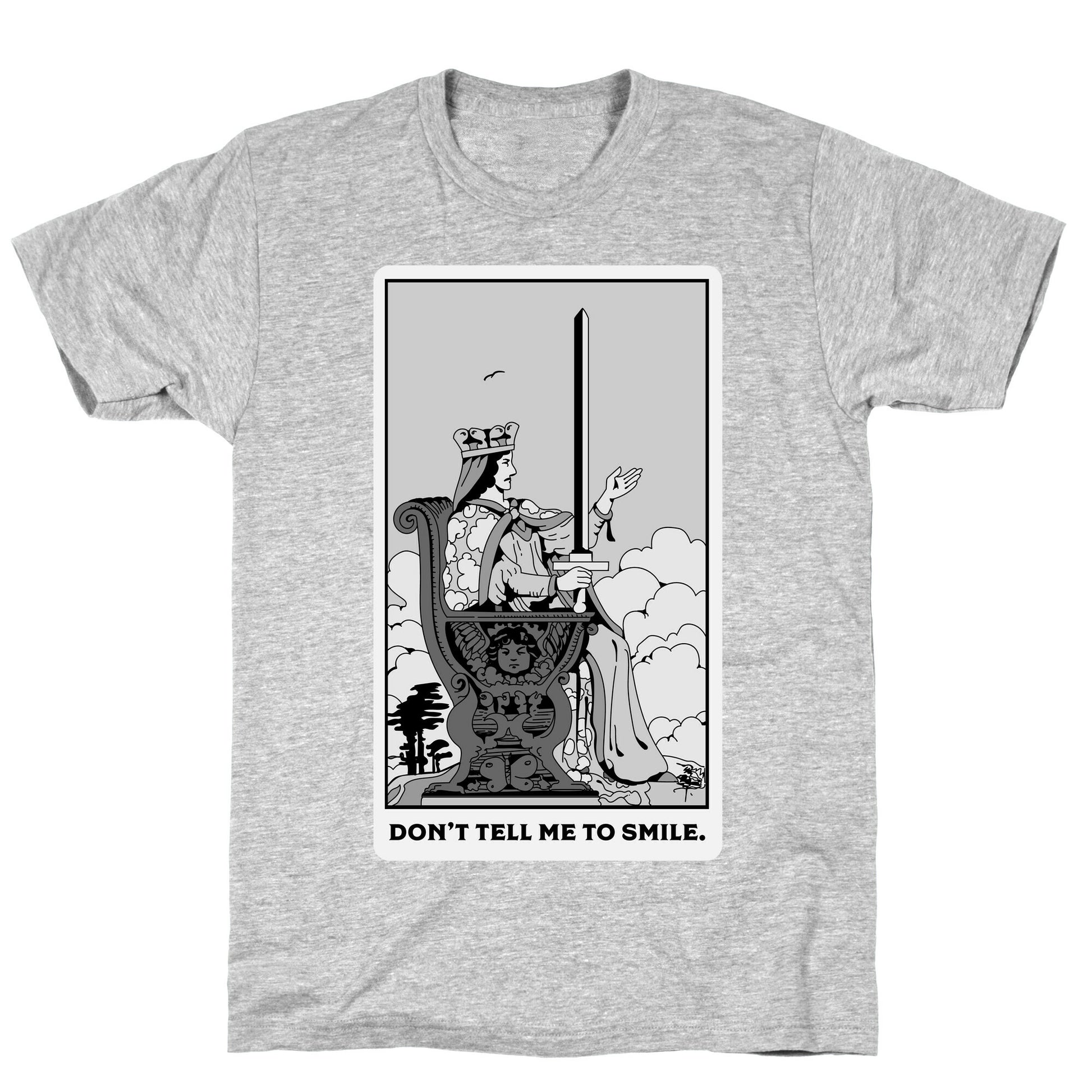Don't Tell Me To Smile (Queen Of Swords Tarot) T-Shirt