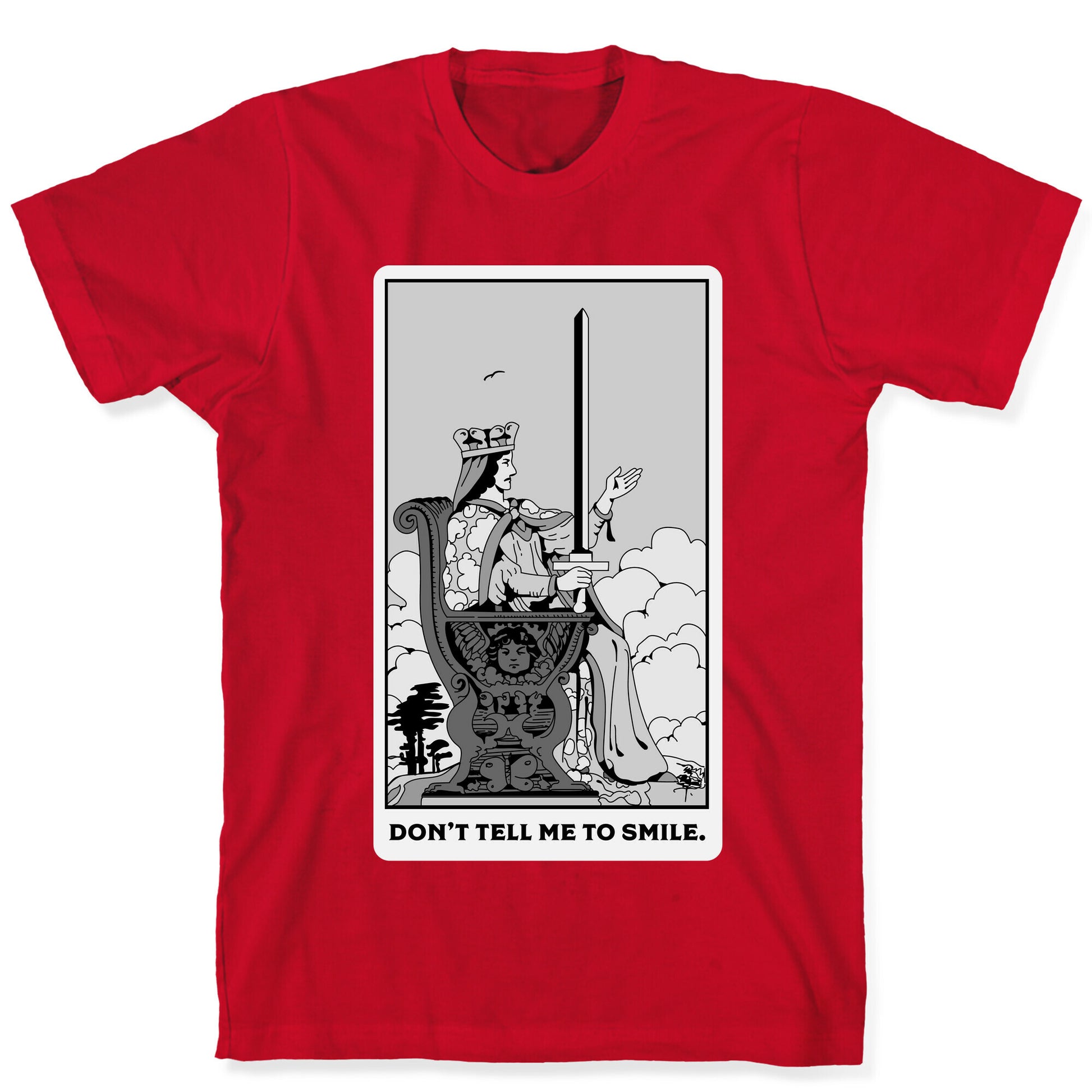 Don't Tell Me To Smile (Queen Of Swords Tarot) T-Shirt