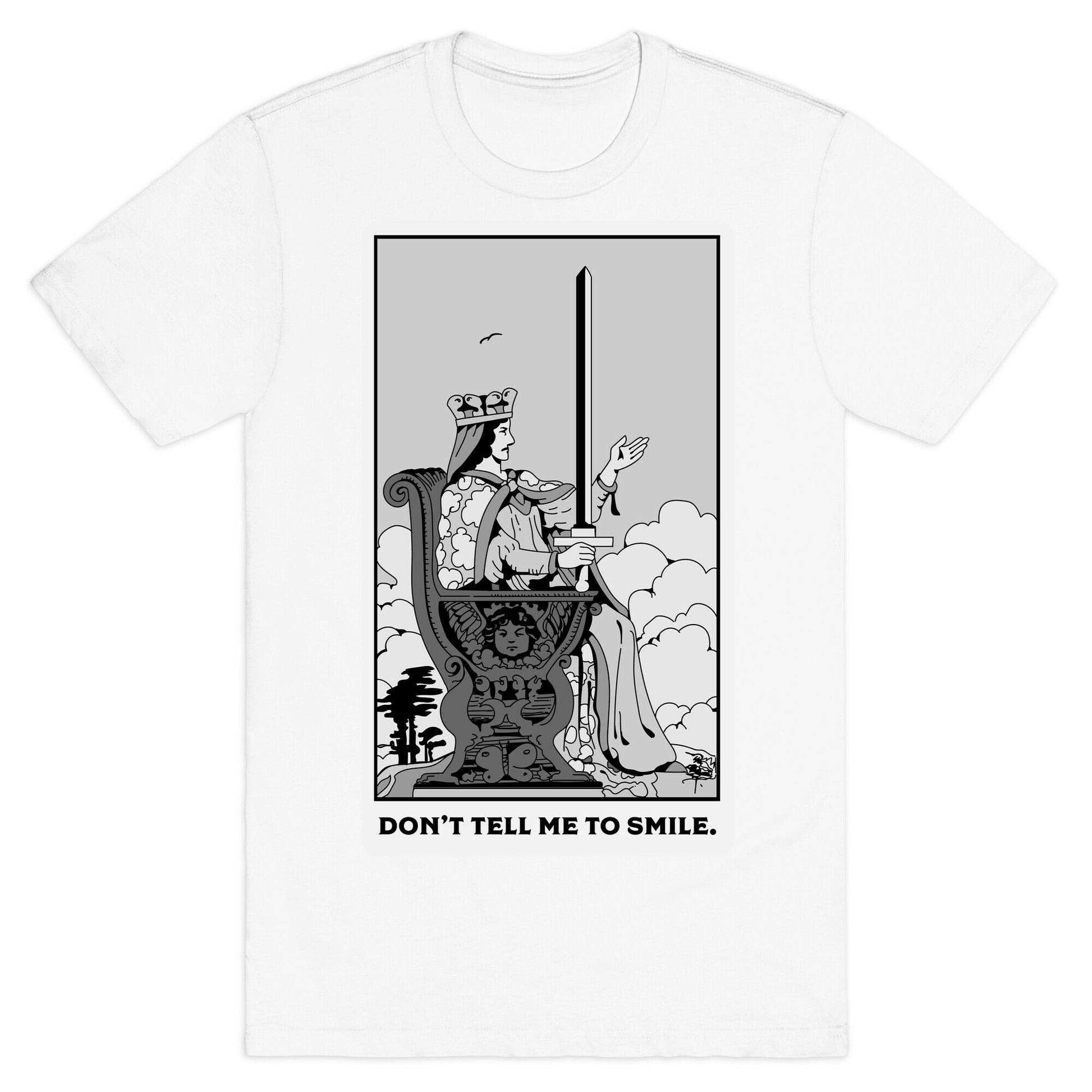 Don't Tell Me To Smile (Queen Of Swords Tarot) T-Shirt