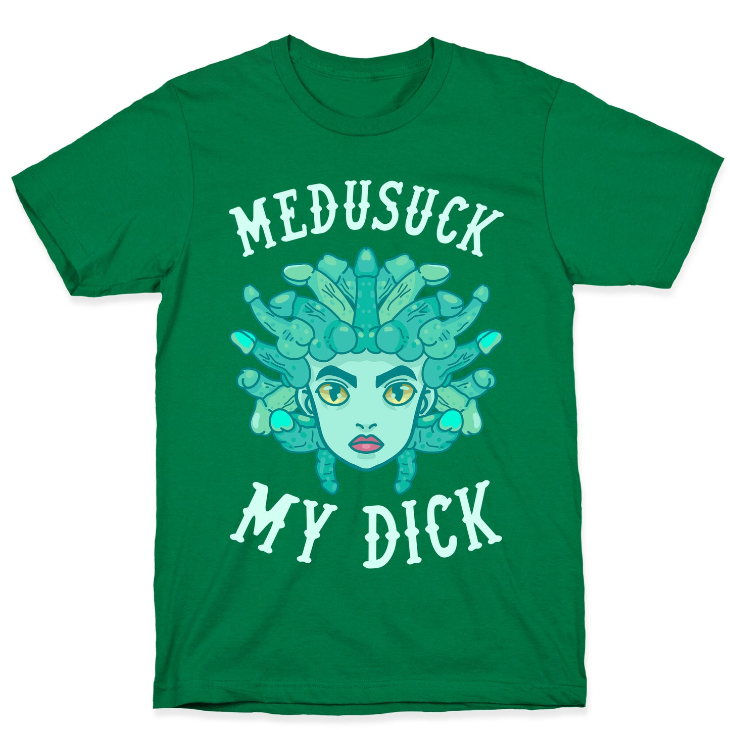Medusuck My Dick T-Shirt