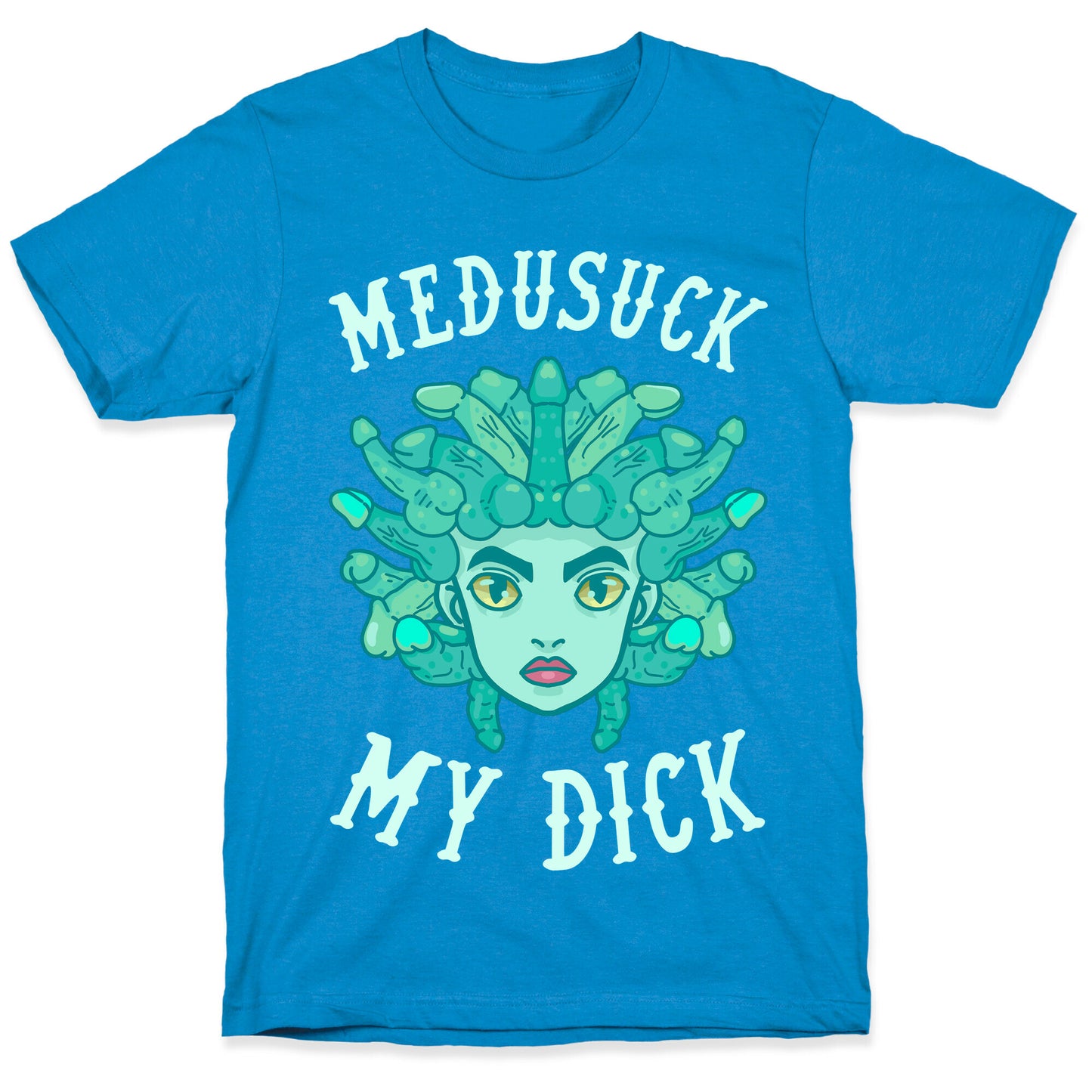 Medusuck My Dick T-Shirt