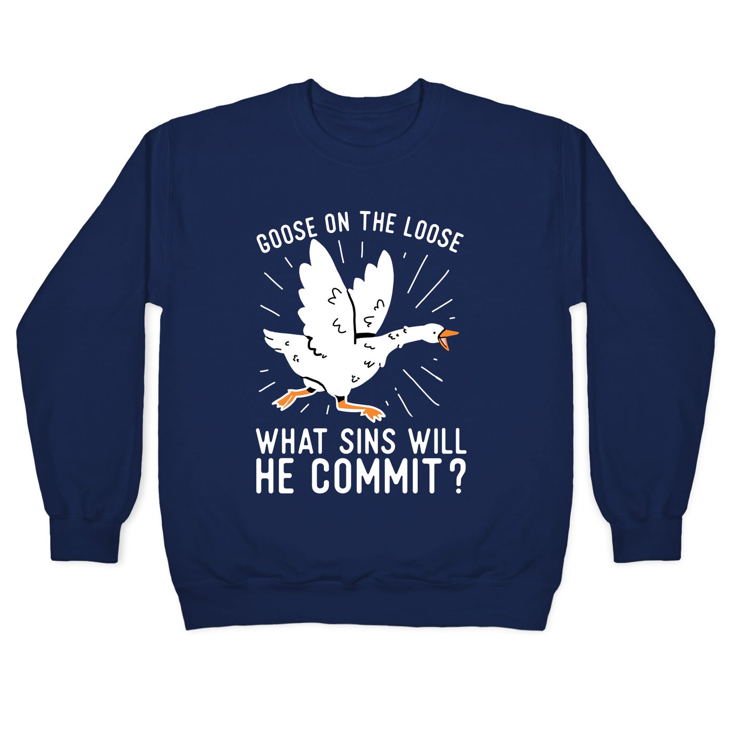Goose On The Loose, What Sins Will He Commit? Crewneck Sweatshirt