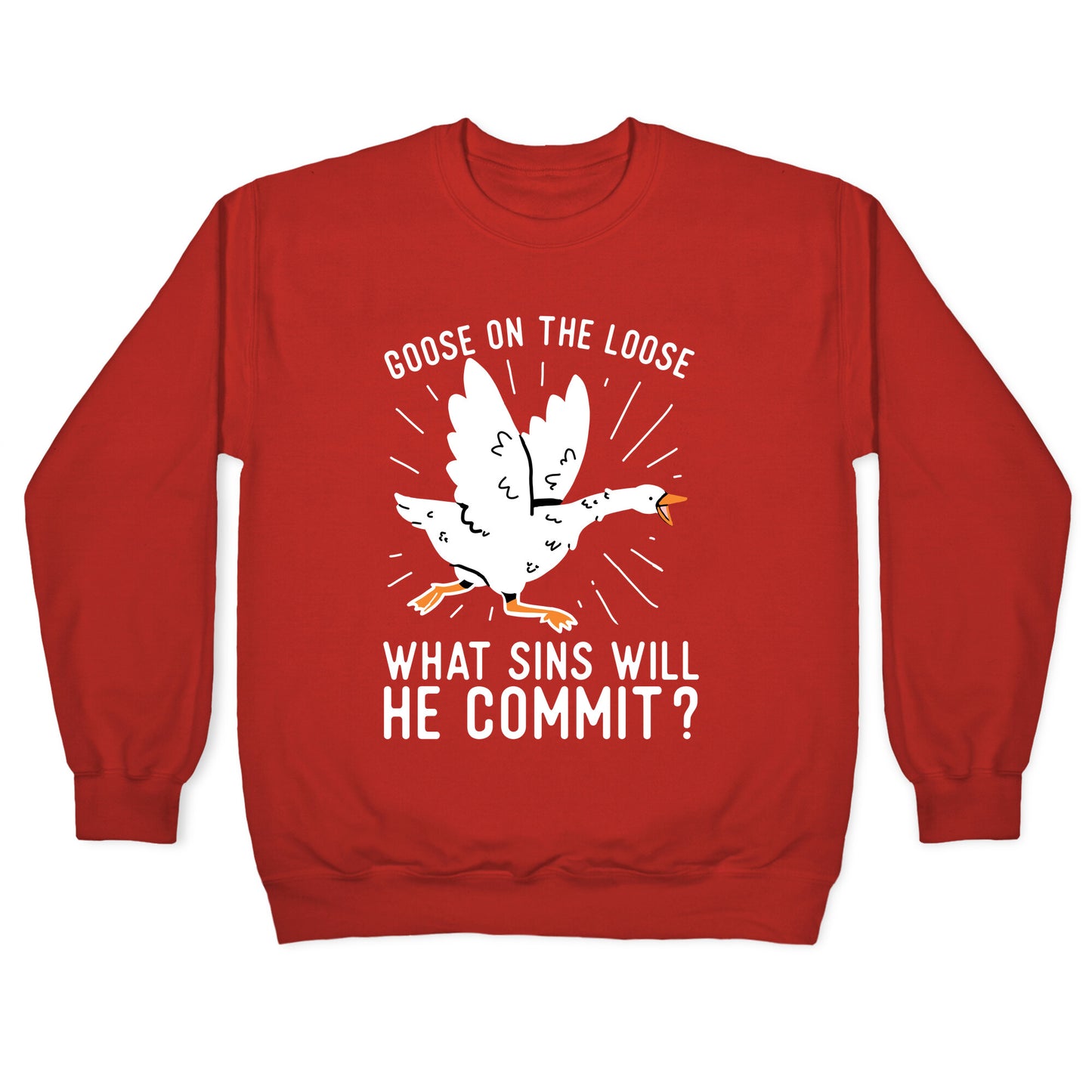Goose On The Loose, What Sins Will He Commit? Crewneck Sweatshirt