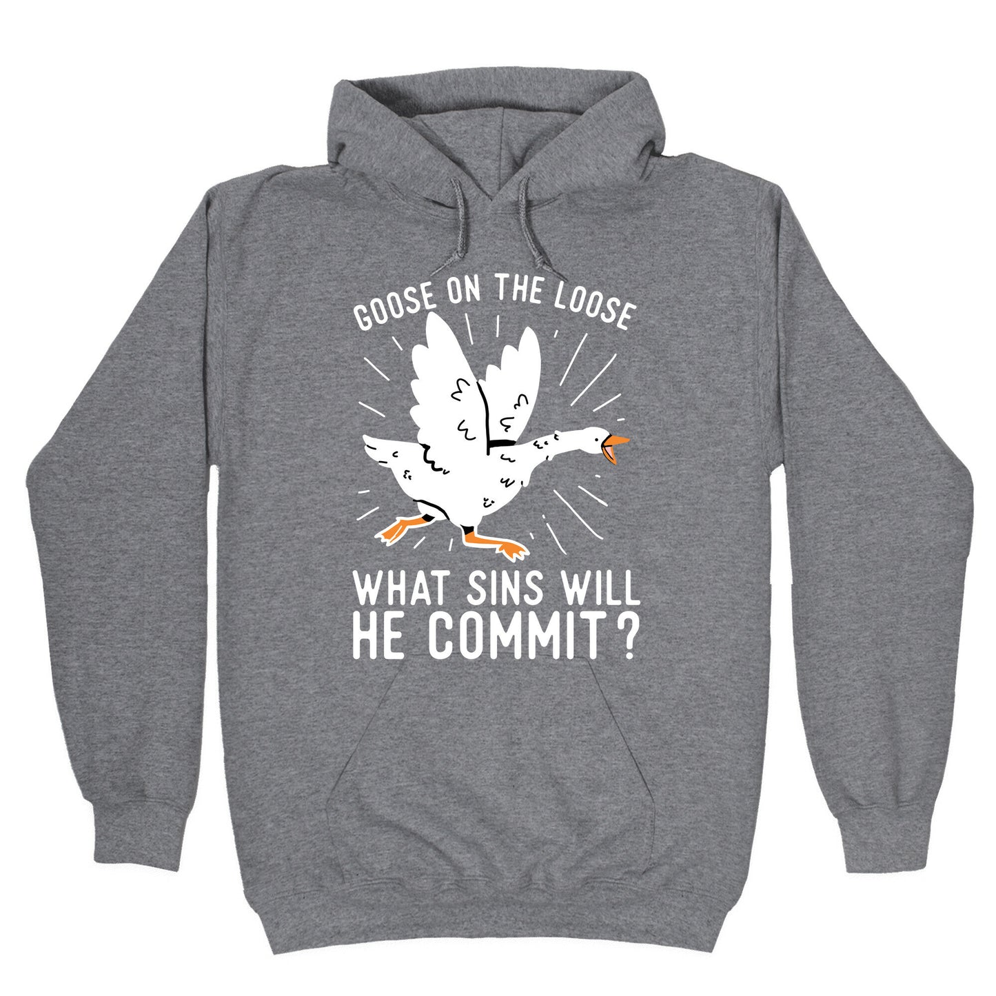 Goose On The Loose, What Sins Will He Commit? Hoodie