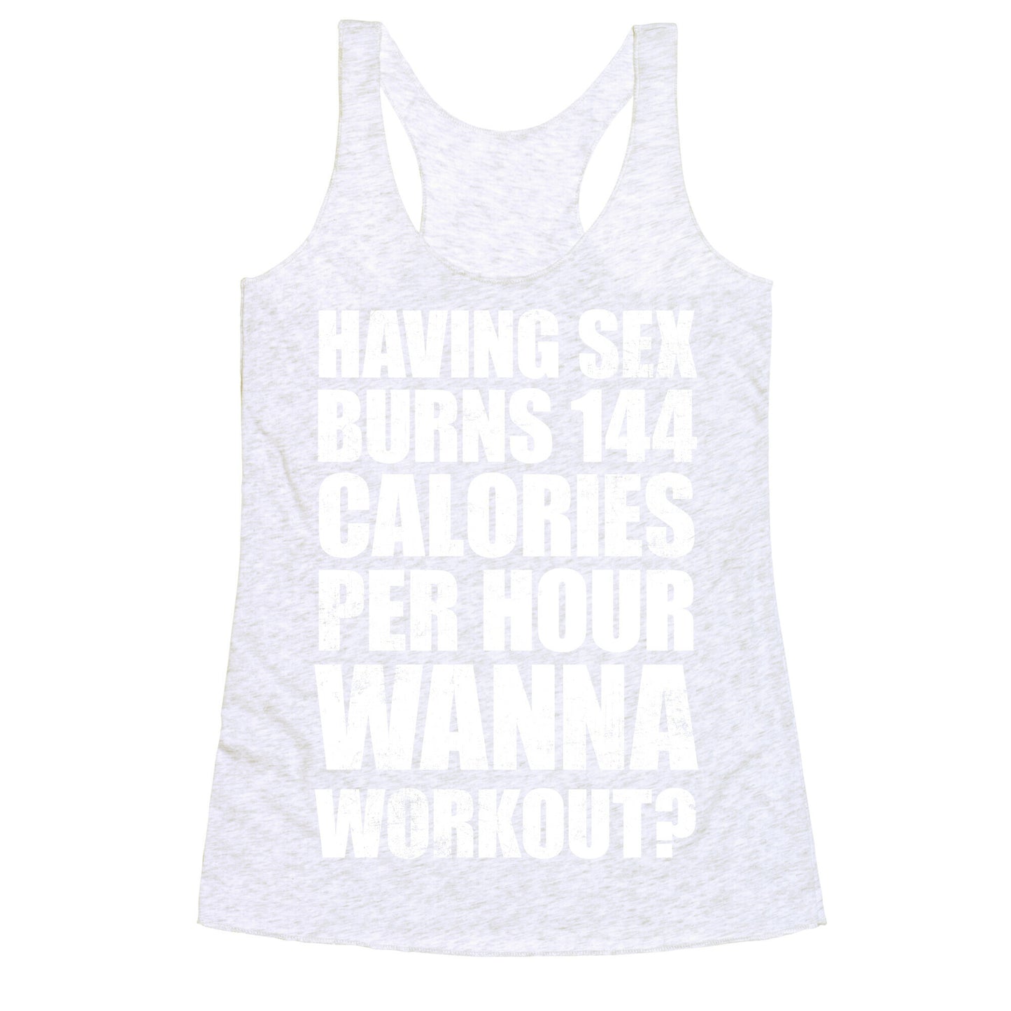 Sex Burns 144 Calories Per Hour (Wanna Workout?) Racerback Tank