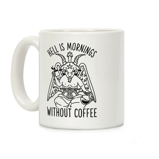 Hell is Mornings Without Coffee Baphomet Coffee Mug