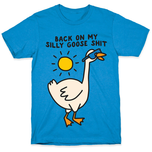 Back On My Silly Goose Shit T-Shirt