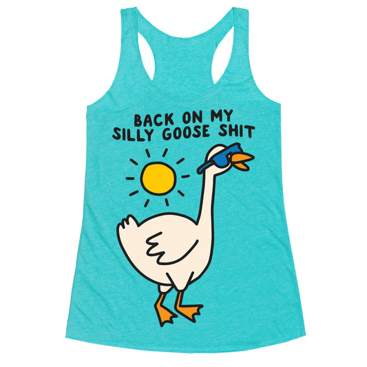 Back On My Silly Goose Shit Racerback Tank