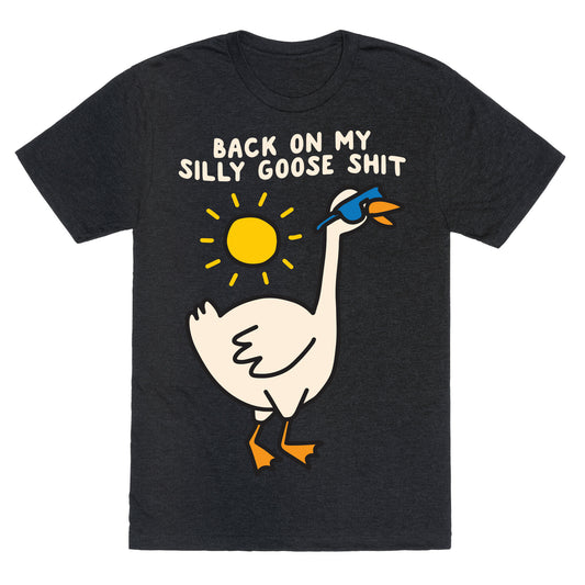 Back On My Silly Goose Shit Unisex Triblend Tee