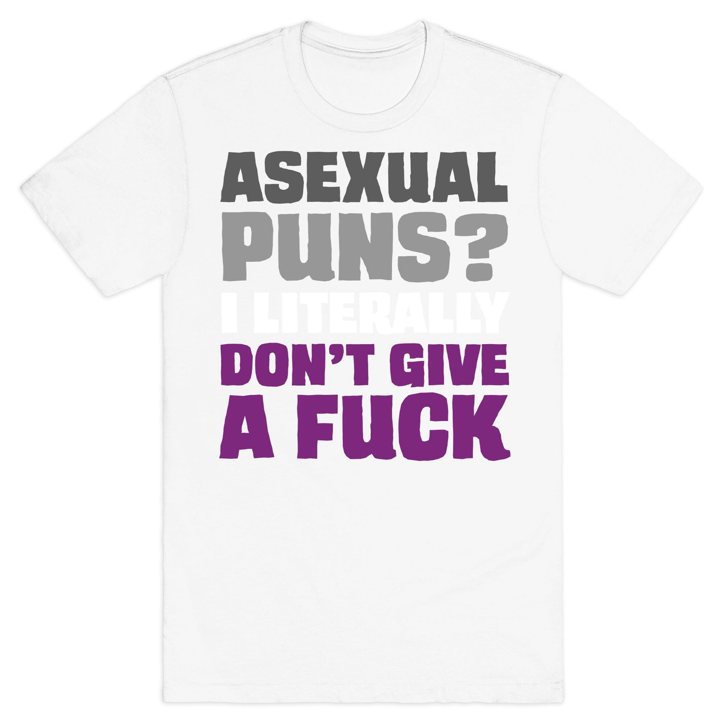 Asexual Puns? I literally Don't Give A Fuck T-Shirt