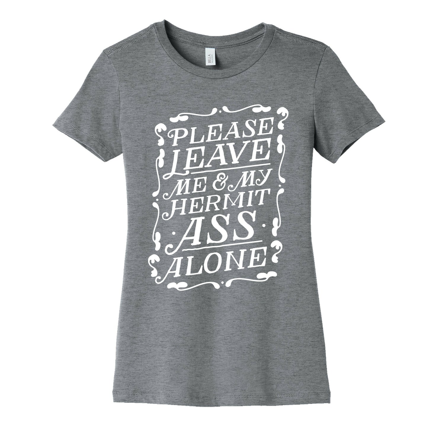 Please Leave Me And My Hermit Ass Alone  Women's Cotton Tee