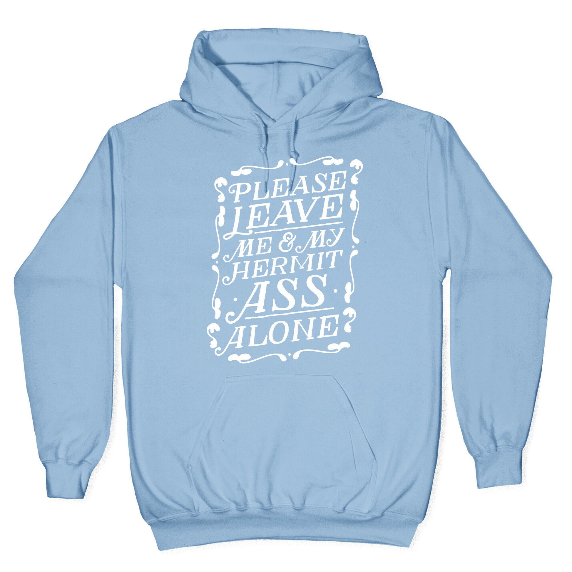 Please Leave Me And My Hermit Ass Alone Hoodie