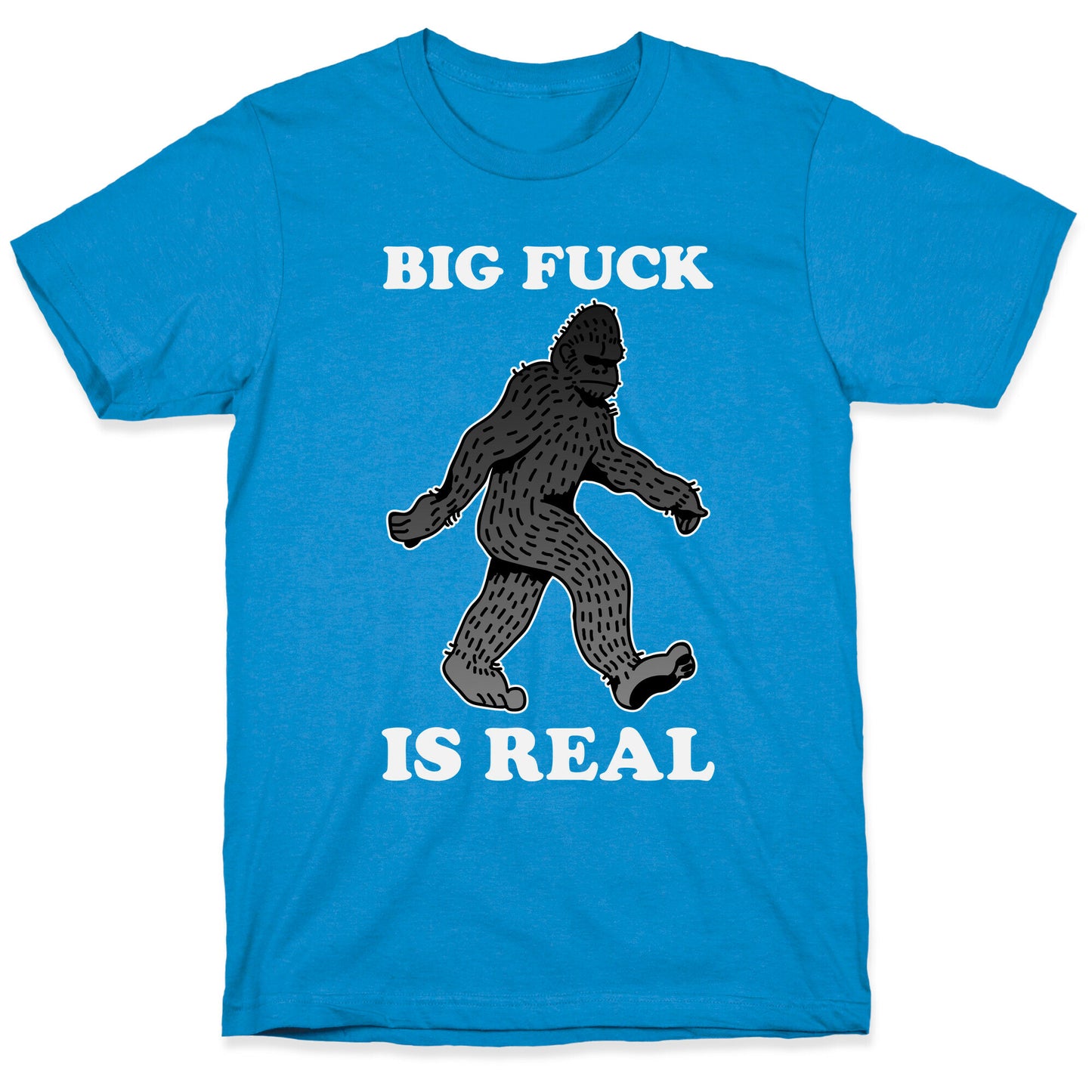 BIG FUCK Is Real T-Shirt
