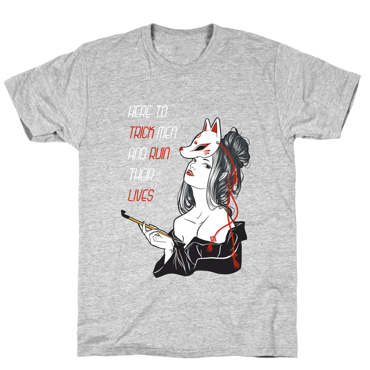 Here To Trick Men And Ruin Their Lives T-Shirt