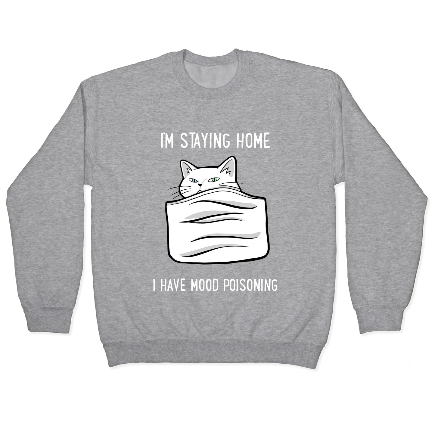 I'm Staying Home I Have Mood Poisoning Crewneck Sweatshirt