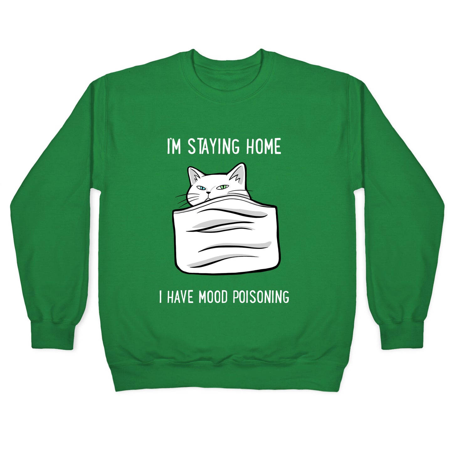 I'm Staying Home I Have Mood Poisoning Crewneck Sweatshirt