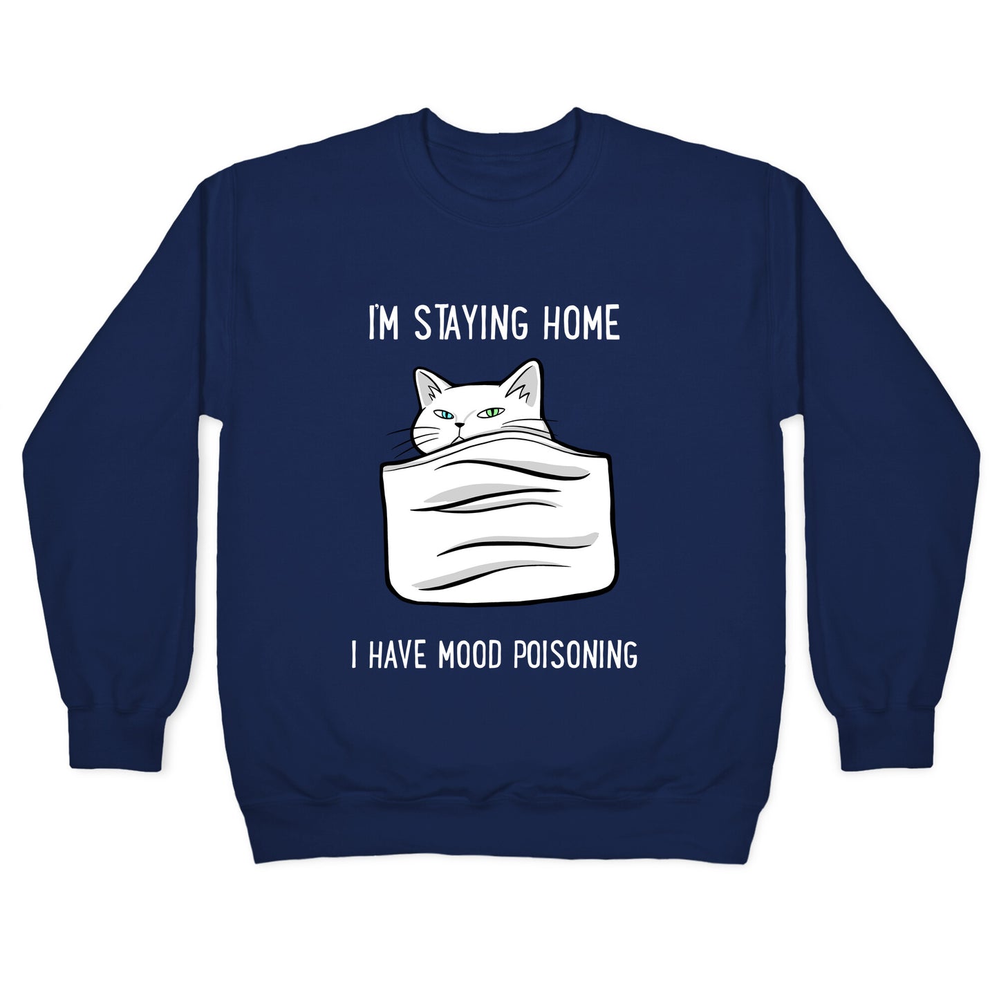 I'm Staying Home I Have Mood Poisoning Crewneck Sweatshirt