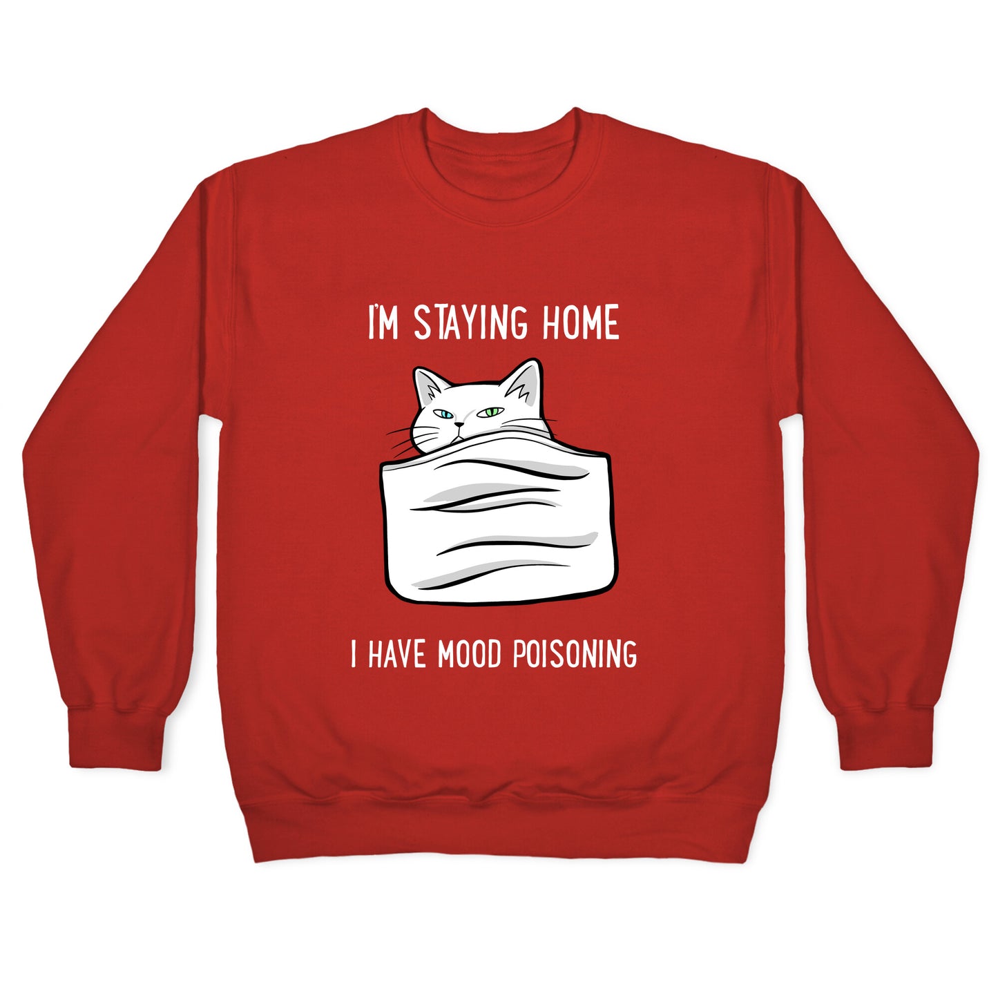 I'm Staying Home I Have Mood Poisoning Crewneck Sweatshirt