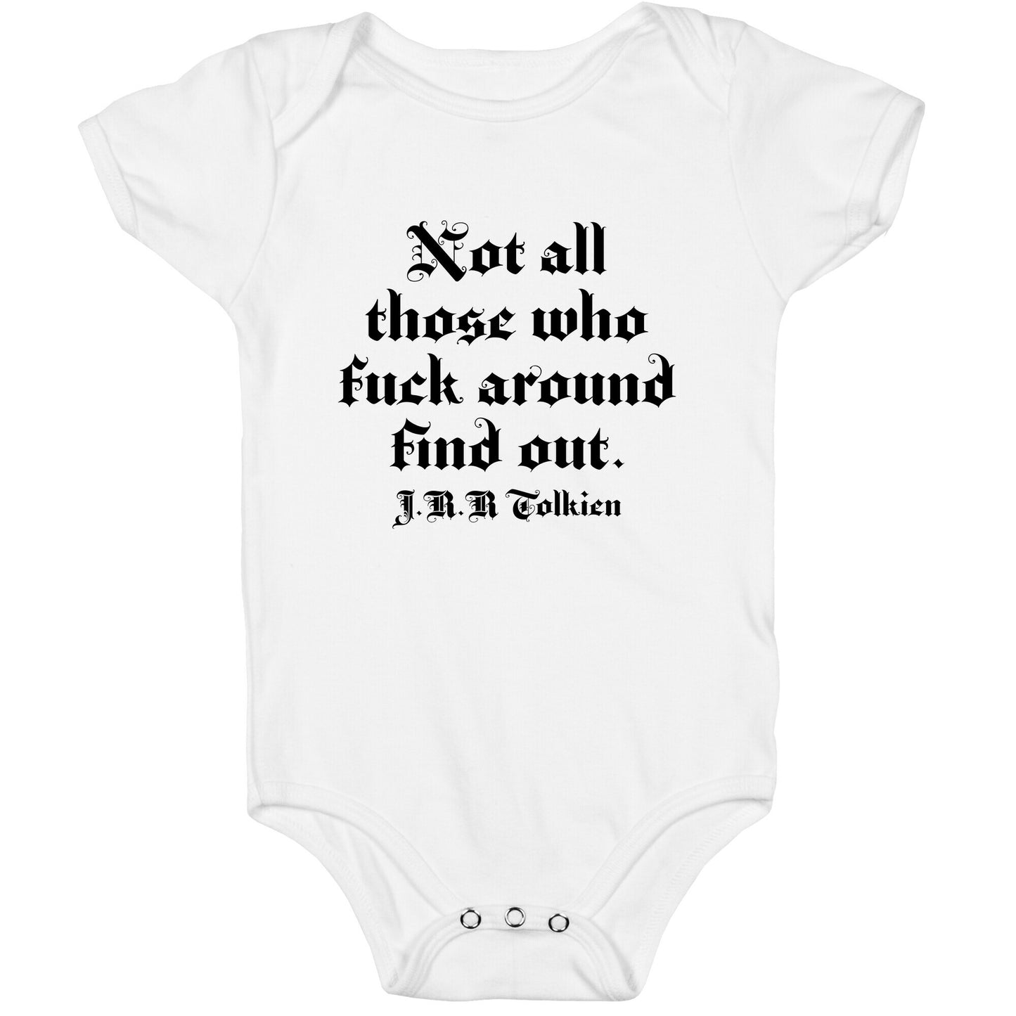 Not All Those Who Fuck Around Find Out - J.R.R. Tolkien Baby One Piece