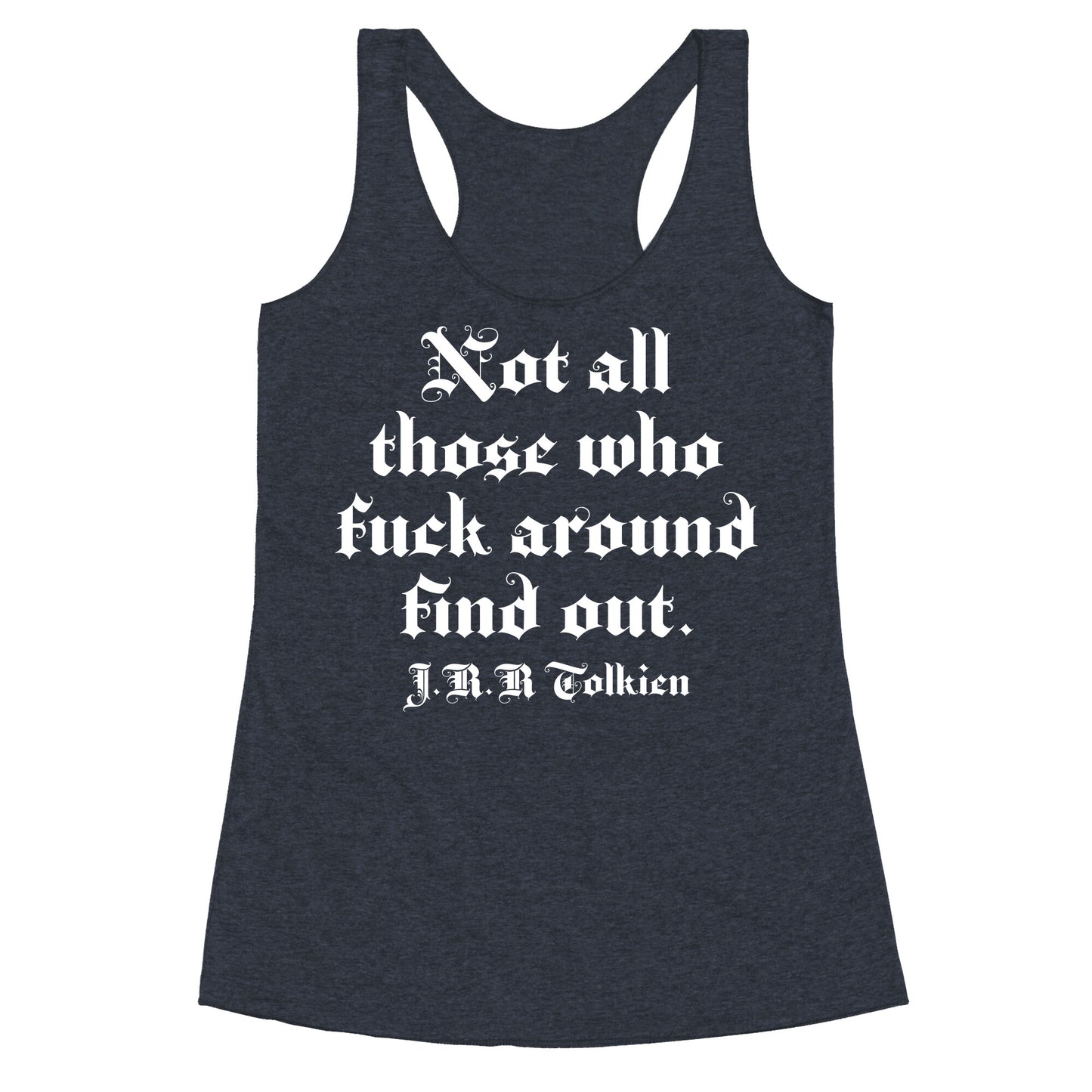 Not All Those Who Fuck Around Find Out - J.R.R. Tolkien Racerback Tank