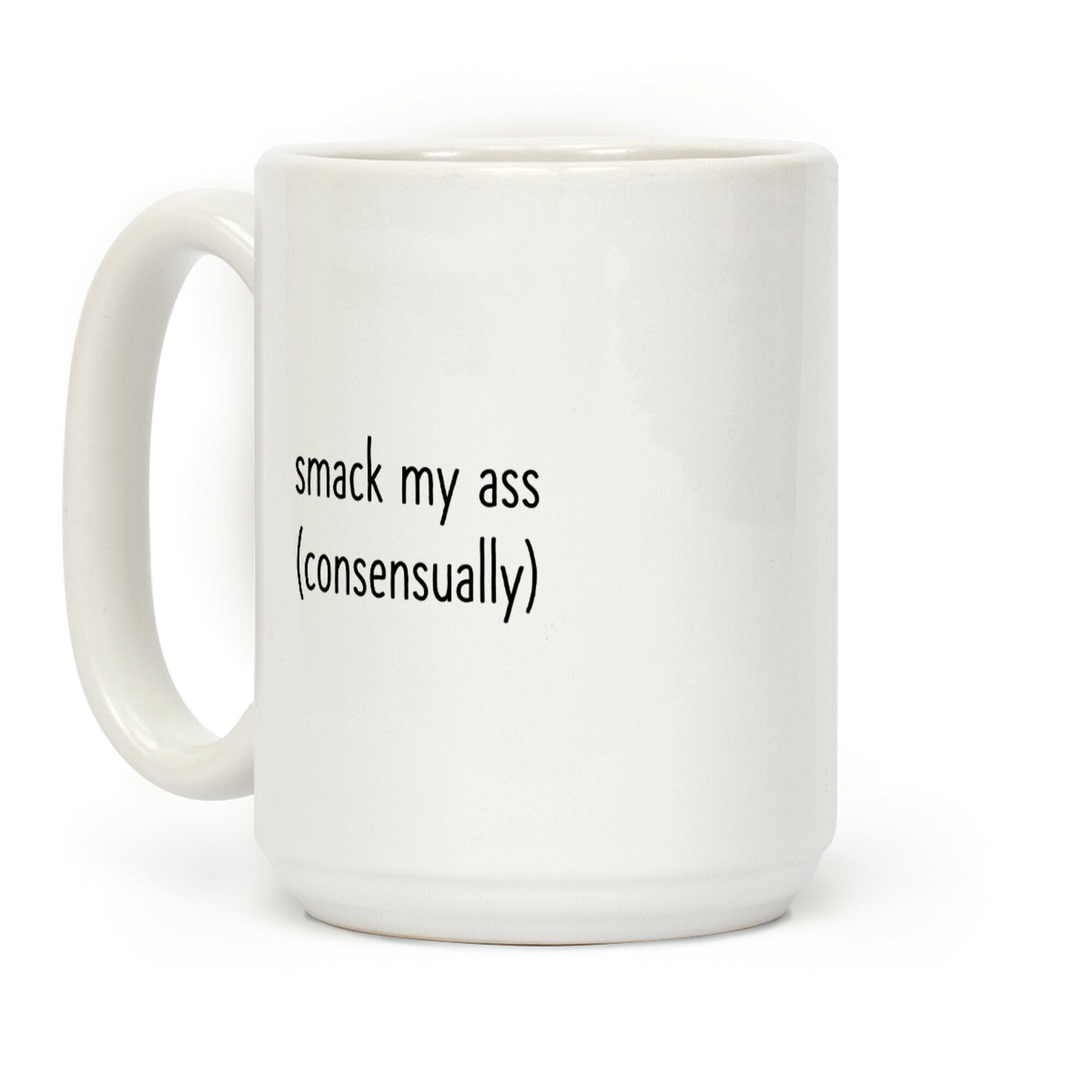 Smack My Ass Consensually Coffee Mug